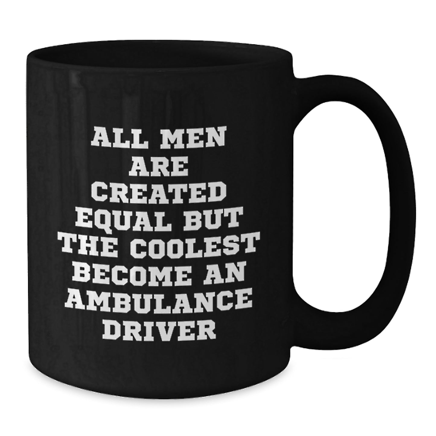 Ambulance Driver Gifts from Men - Funny Graduation Unique Gifts for Ambulance Driver Friends - Black Coffee Mug, 11oz or 15oz, Microwave and Dishwasher Safe - Additional
