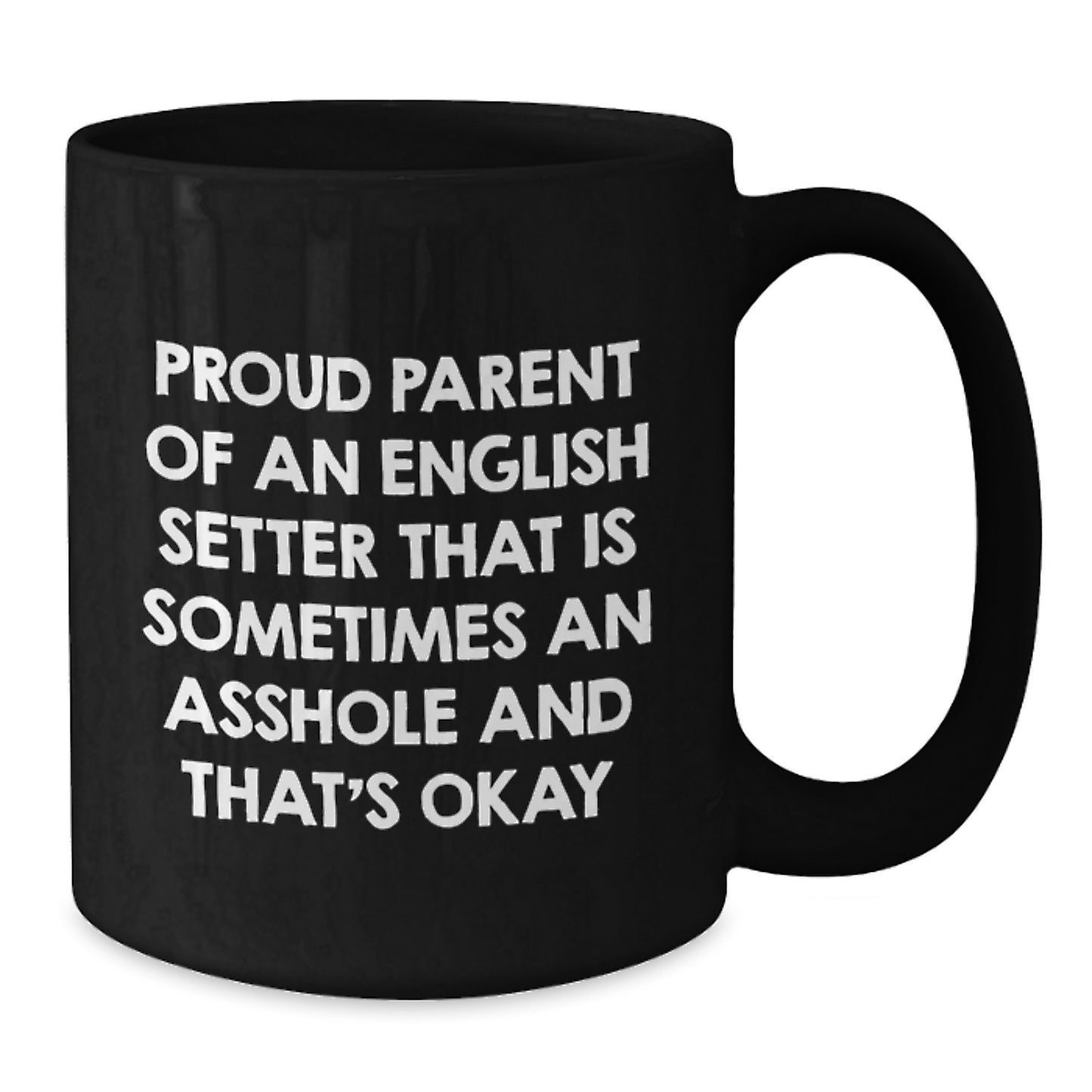 Funny English Setter Dog Gifts, Proud Parent Quote, Black Coffee Mug for Graduation, Gifts from Family - Additional