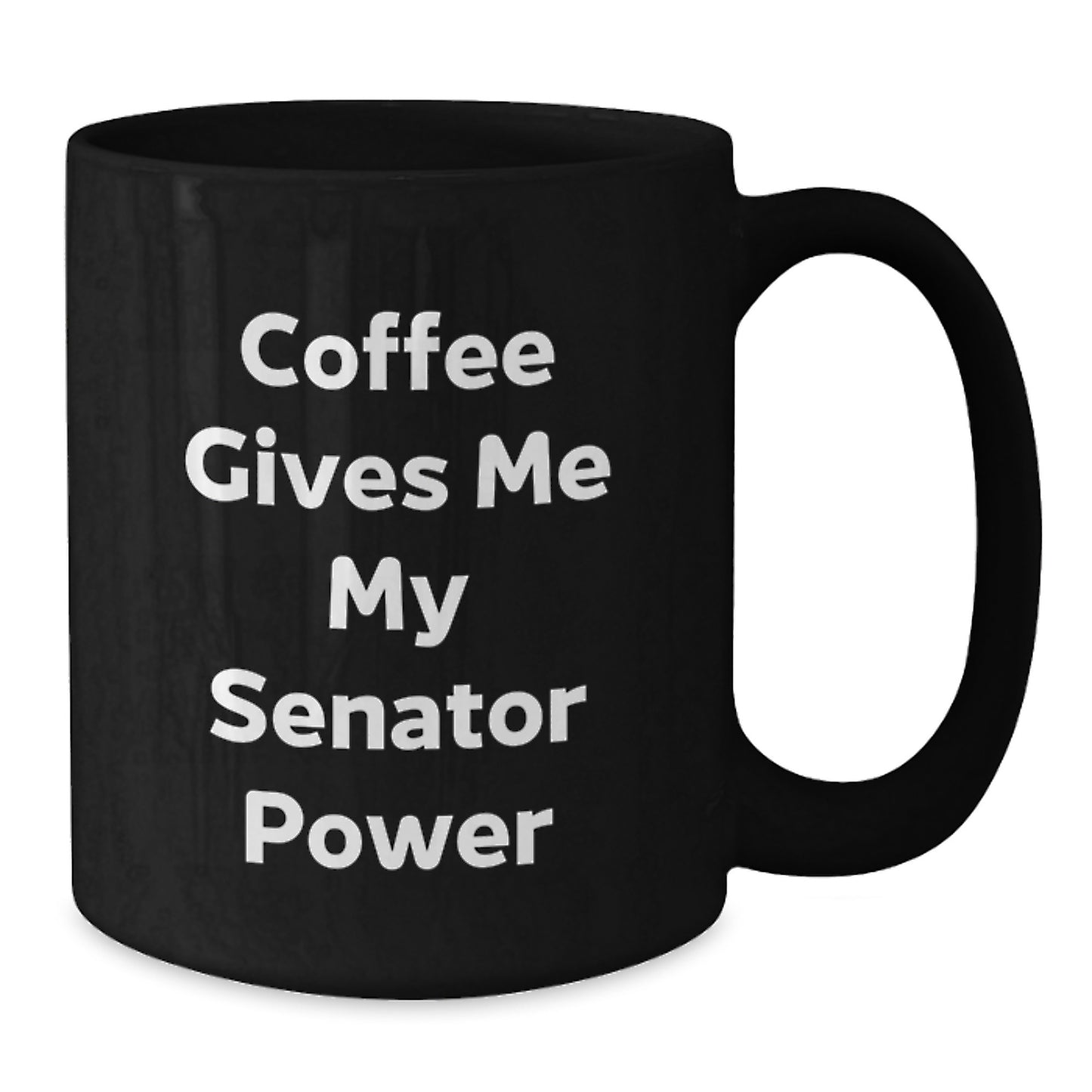 Funny Gifts for Senator Friends from Men, Black Coffee Mug Quote Says 'Coffee Gives Me My Senator Power', Christmas Unique - Additional