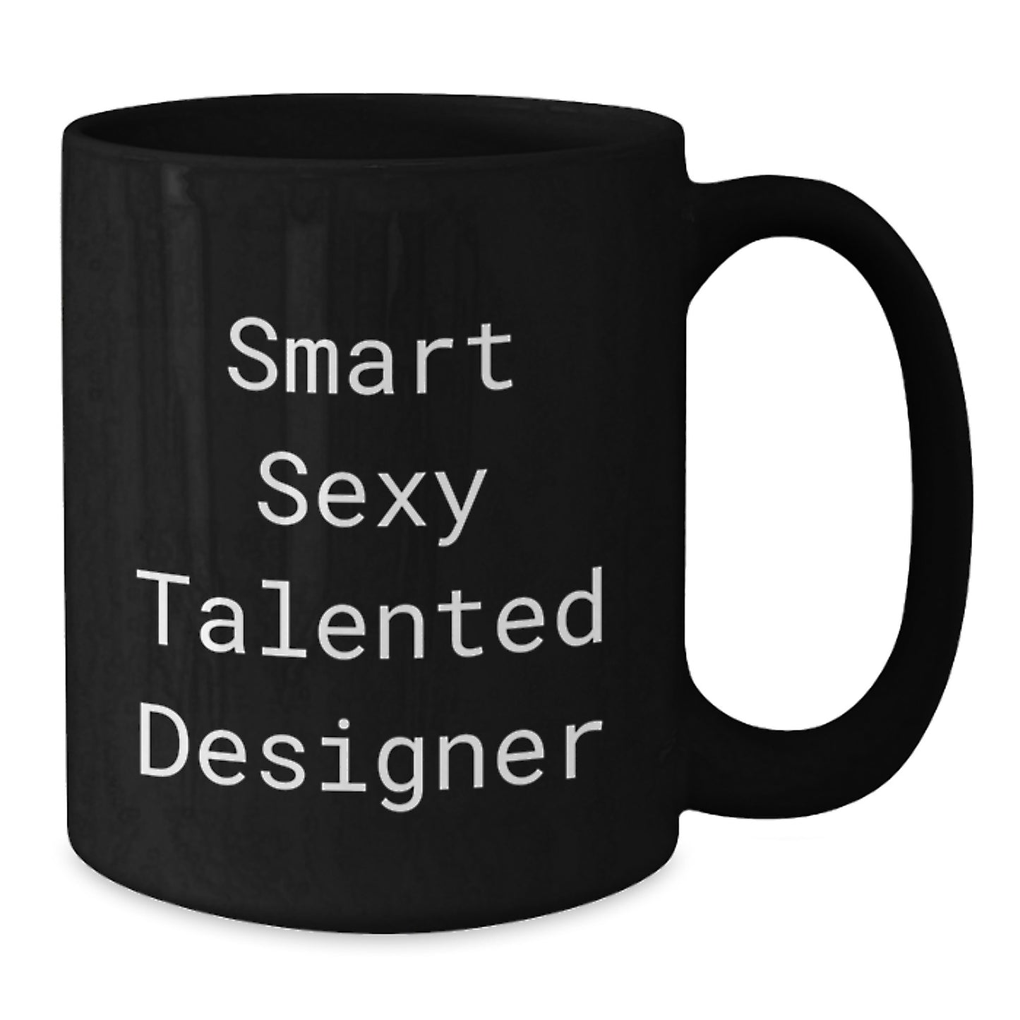 Funny Inspirational Gifts from Friends for Designer Graduation Unique Black Coffee Mugs, Smart Sexy Talented Designer Quote, 11oz or 15oz Ceramic Mug, Microwave and Dishwasher Safe - Additional