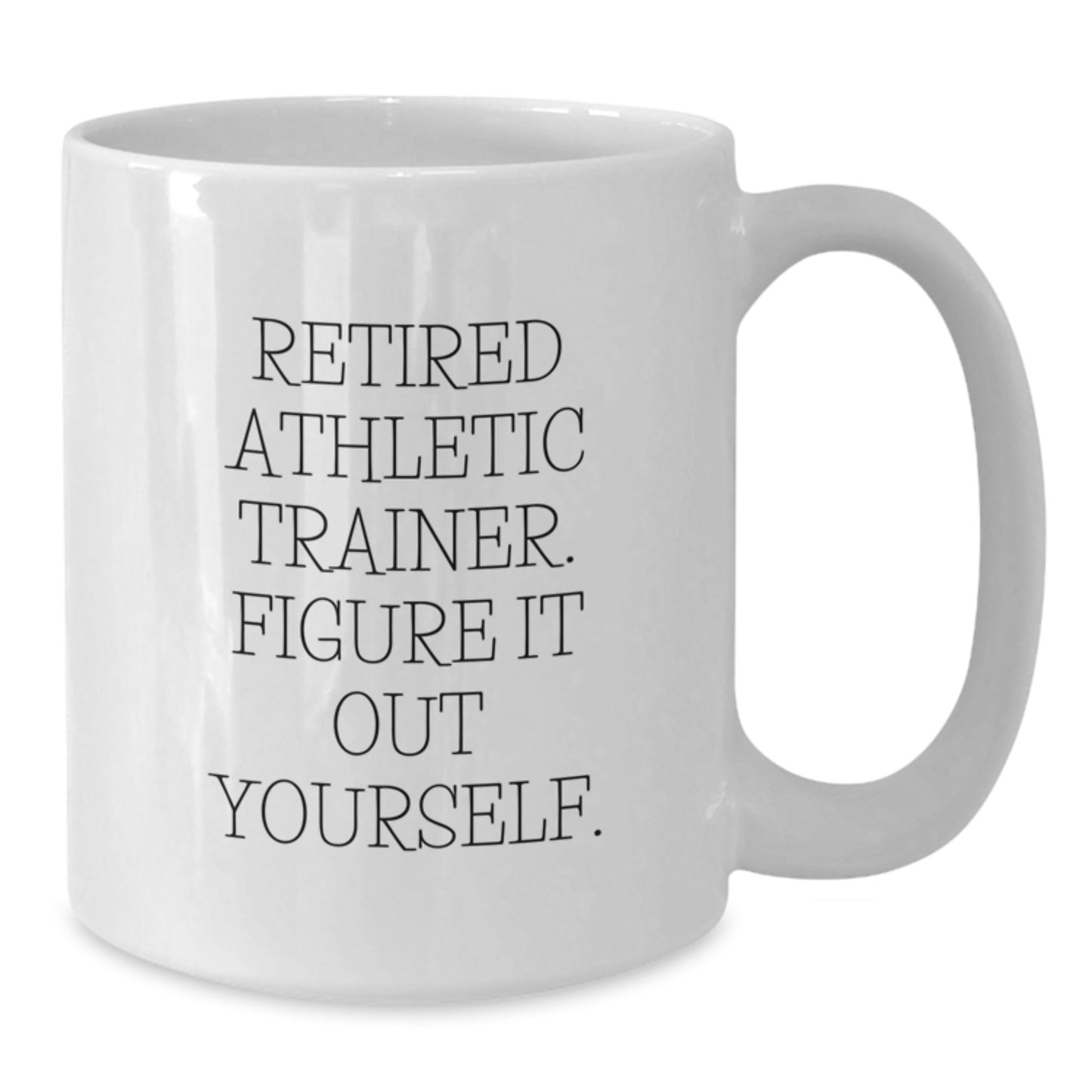 Funny Athletic Trainer Gifts from Friends for Graduation, White Coffee Mug - 'Figure It Out Yourself' Quote - Additional