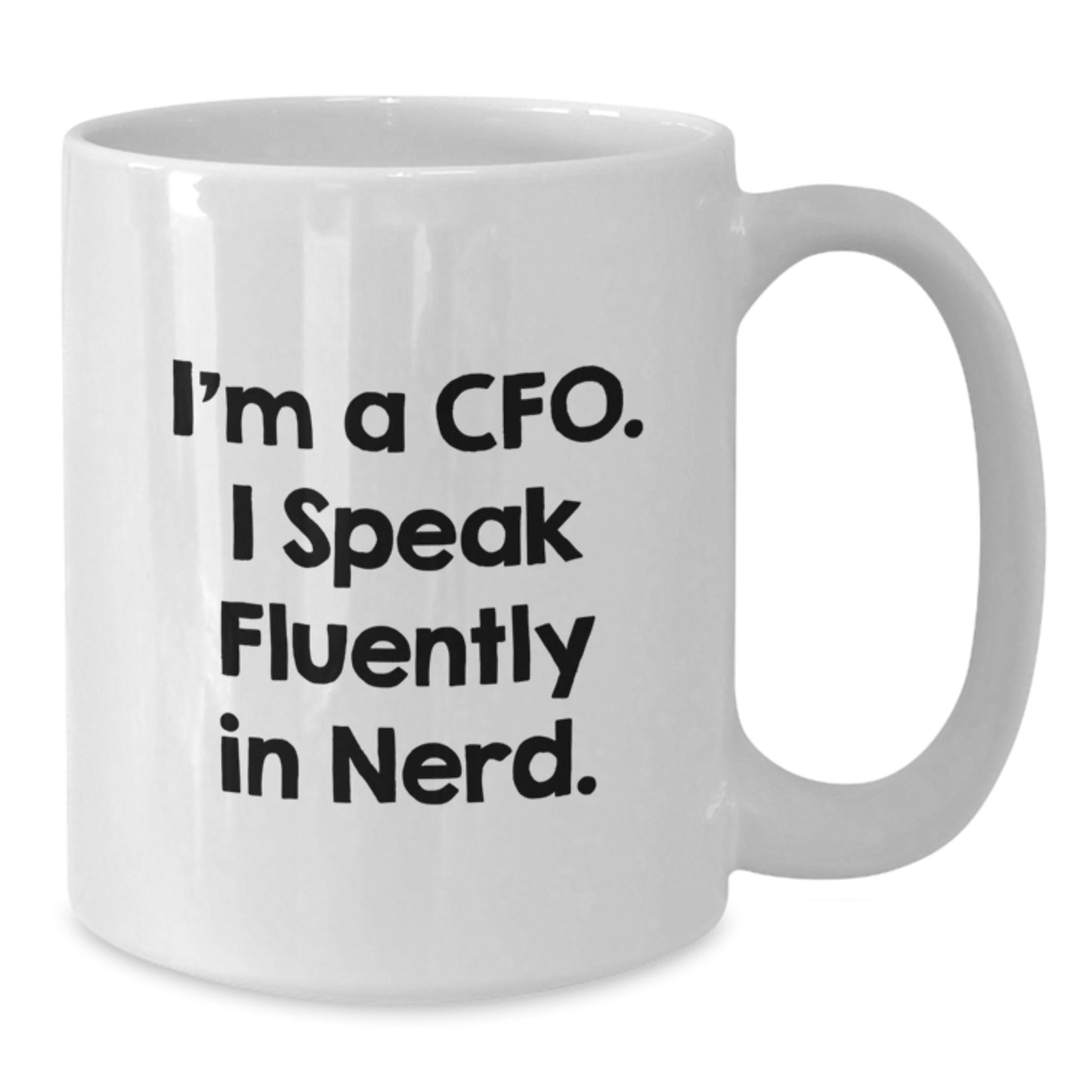 Funny CFO Christmas Unique Gifts from Friends for CFO, White Coffee Mug, 'I'm A CFO, I Speak Fluently In genius', 11oz or 15oz - Additional