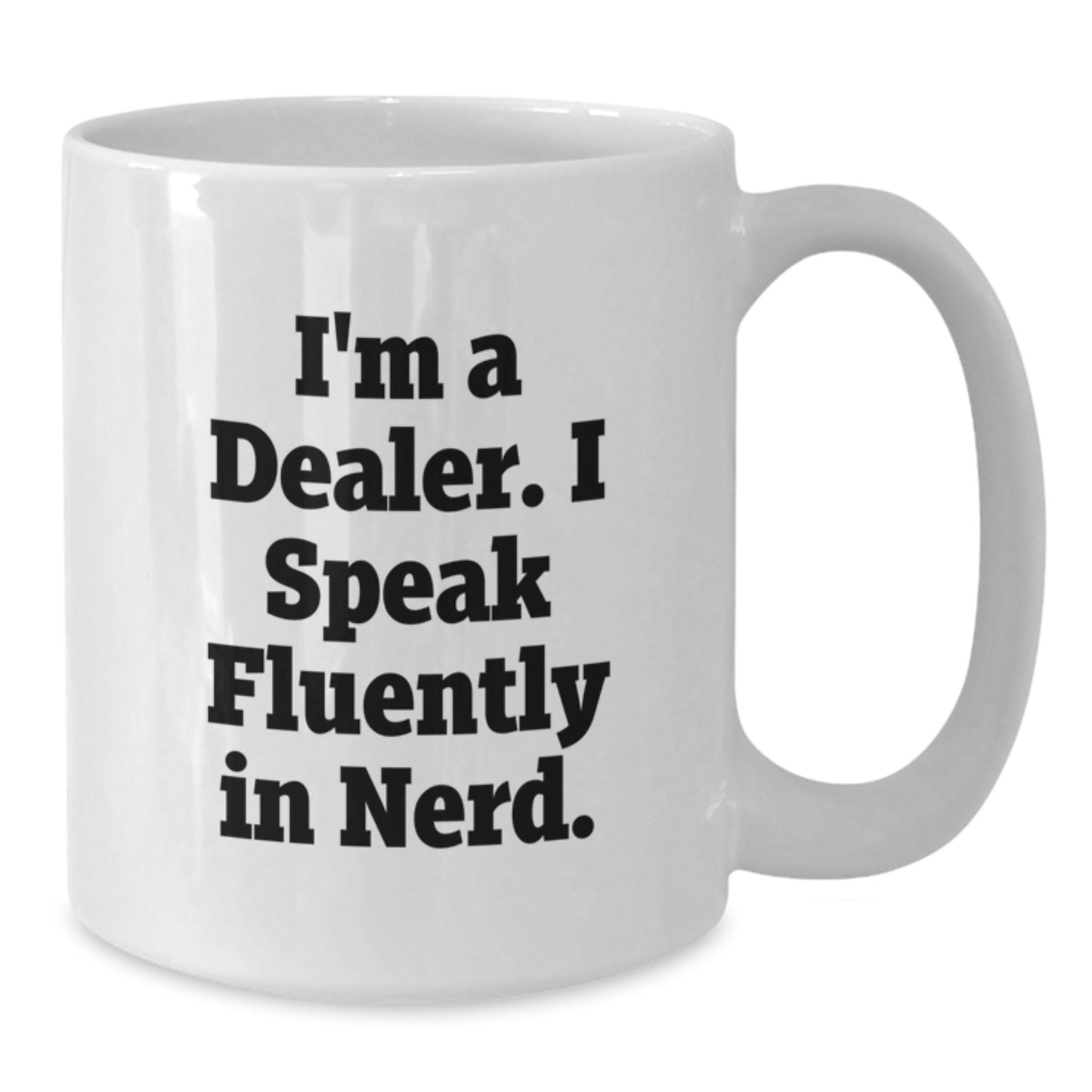 Funny Dealer Gifts, White Coffee Mug for Graduation, 'I'm A Dealer. I Speak Fluently In genius.' - Gifts from Friends for Dealer, Perfect for Office or Home - Additional