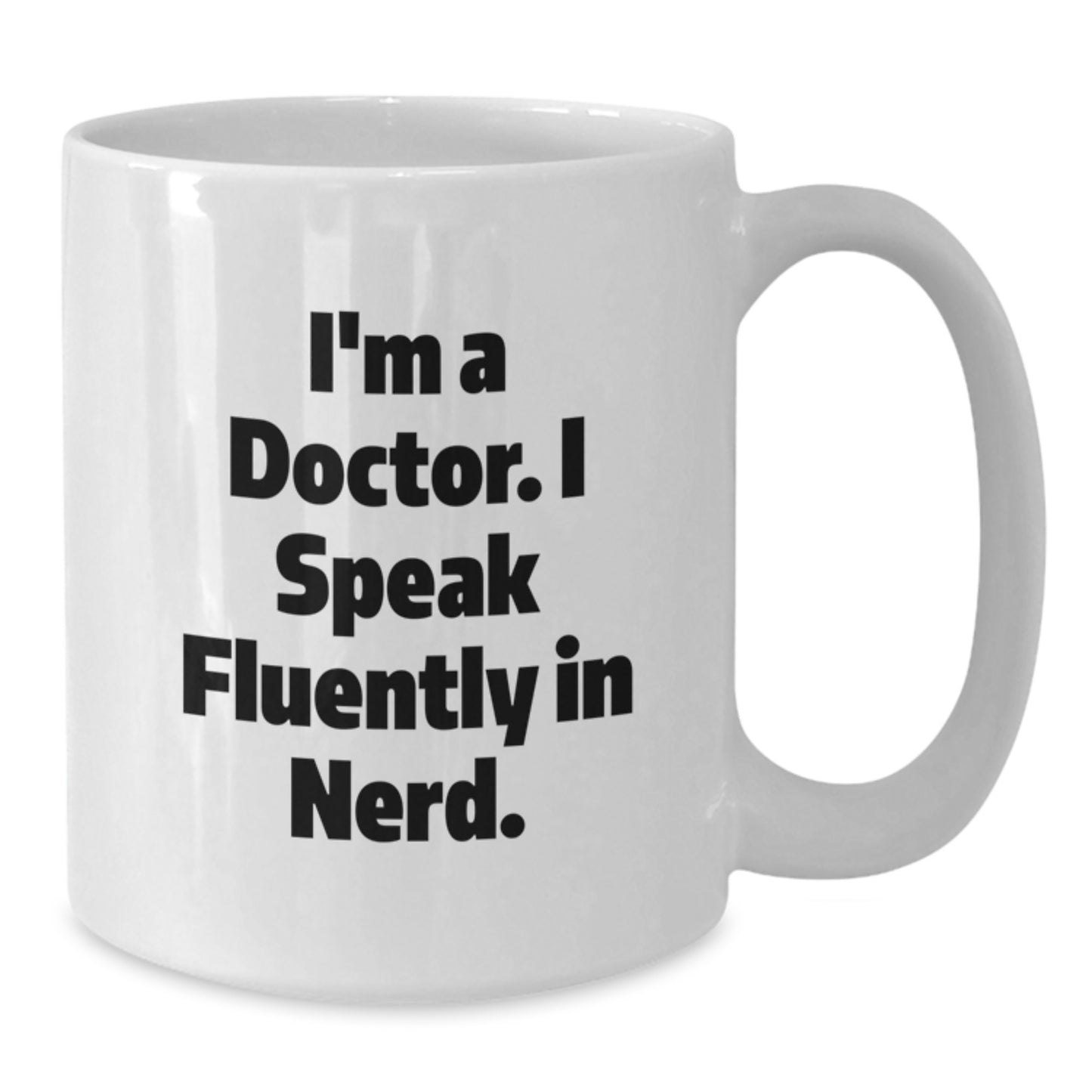 Funny Doctor Gifts for Graduation, White Coffee Mug with I'm A Doctor. I Speak Fluently In genius. Quote, Gifts from Friends to Doctor - Additional