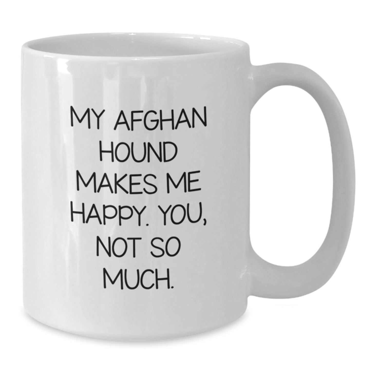 Funny Afghan Hound Dog Gifts, White Coffee Mug for Afghan Hound Dog Lovers, Gifts from Men to Friends, Cute Birthday Present, My Afghan Hound Makes Me Happy - Additional
