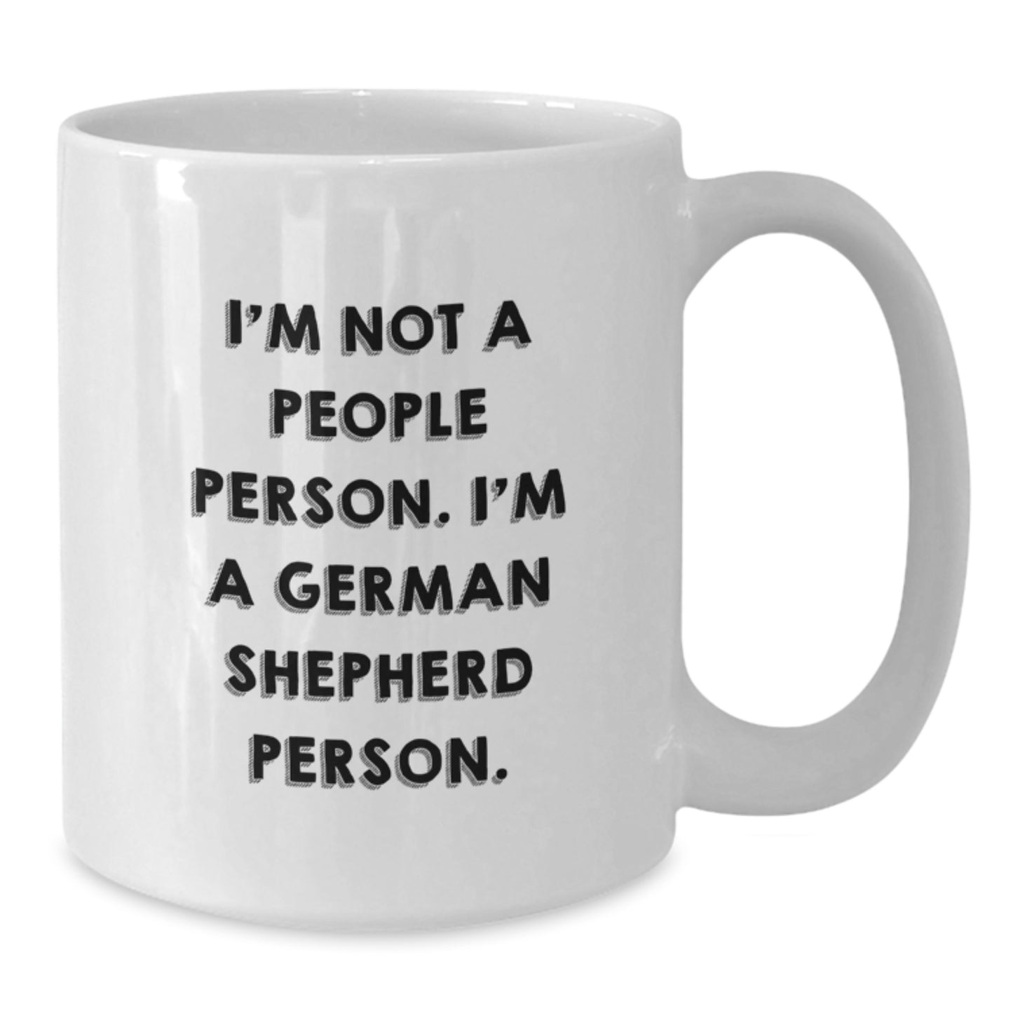 German Shepherd Dog Lovers Gifts from Friends for Birthday, Funny White Coffee Mug - I'm Not A People Person. I'm A German Shepherd Person. - Additional