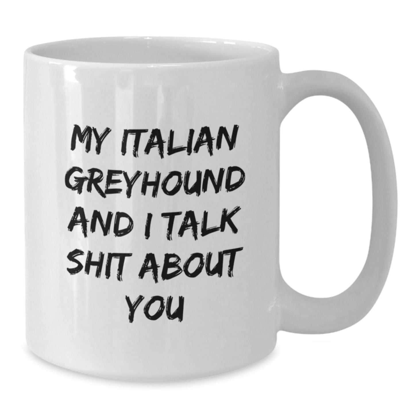 Funny Italian Greyhound Dog Gifts from Friends and Family for a Sassy Grad - White Coffee Mug - Additional