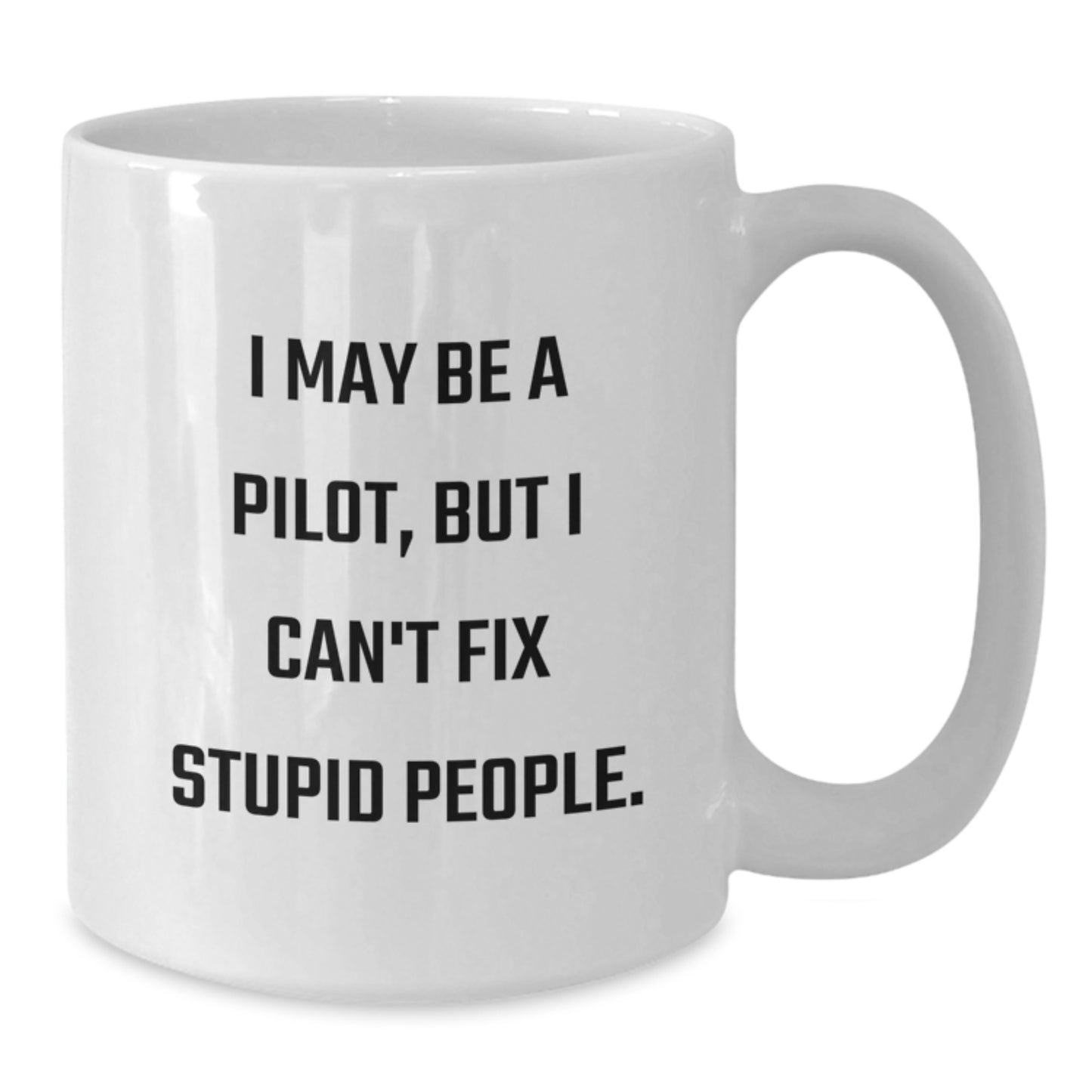 Pilot Humor Gifts from Friends for Men White Coffee Mug - Funny Quote, Unique Graduation Gifts - Additional