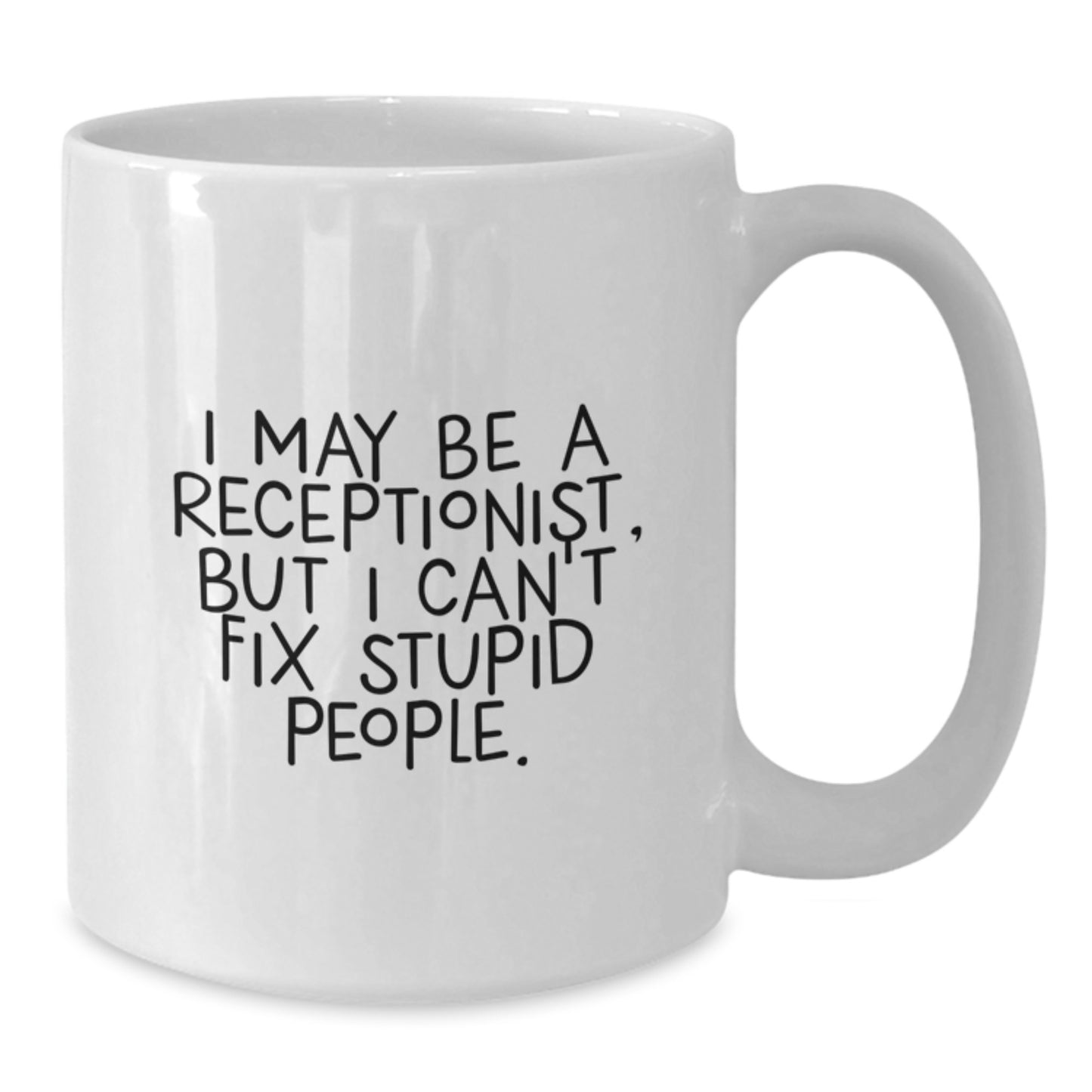 Funny Receptionist Gifts for Graduation - 'I May Be a Receptionist, But...' White Coffee Mug - Gifts from Coworkers, Friends, or Family - Additional