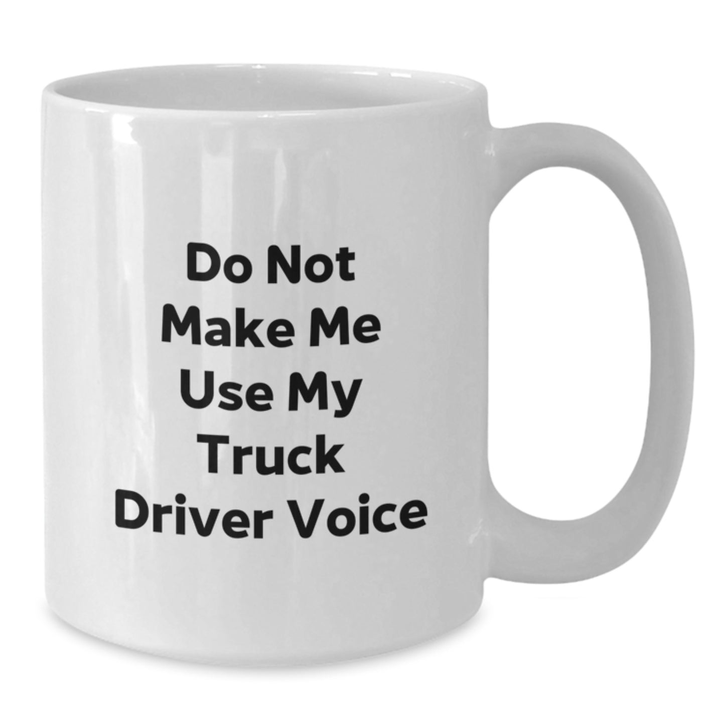 Funny Truck Driver Gifts from Friends, White Coffee Mug, 'Do Not Make Me Use My Truck Driver Voice' for Birthday - Additional