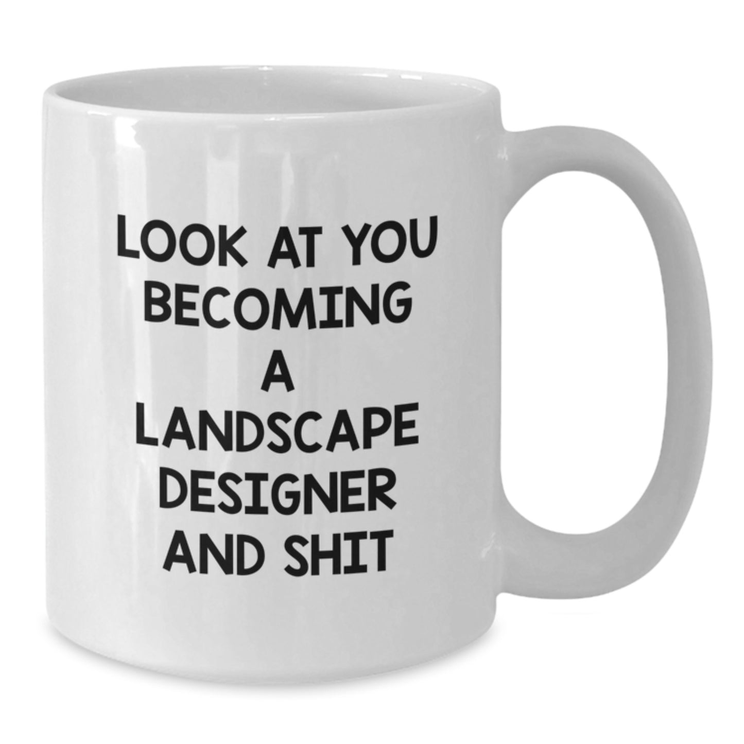 Funny Landscape Designer Gifts from Friends to Landscape Designer - White Coffee Mug, 'Look At You Becoming A Landscape Designer And Shit' - Birthday Unique Gifts for Men - Additional