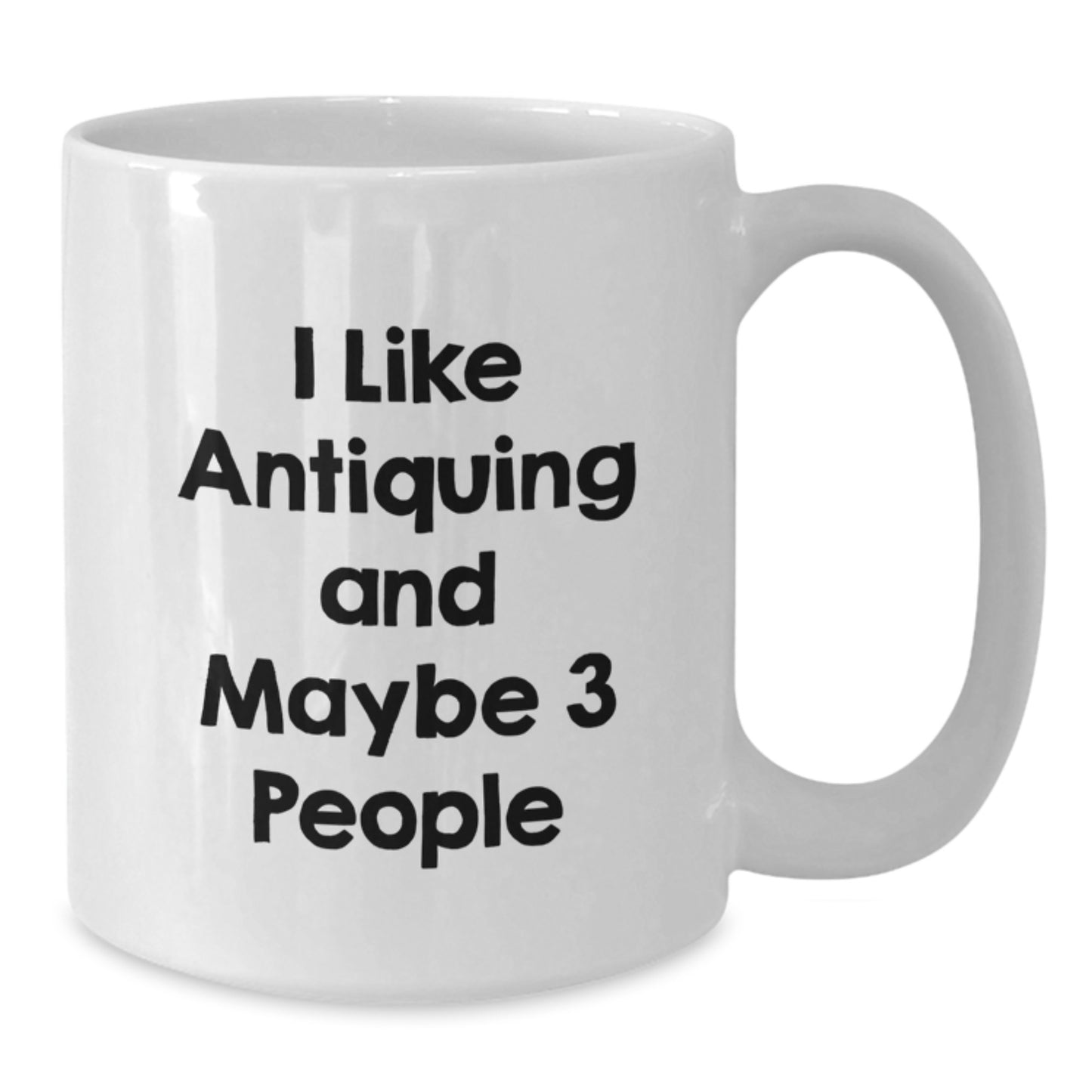 Antiquing Enthusiasts Funny Quotes Gifts from Friends to Antiquing Lovers Birthday White Coffee Mugs - Additional