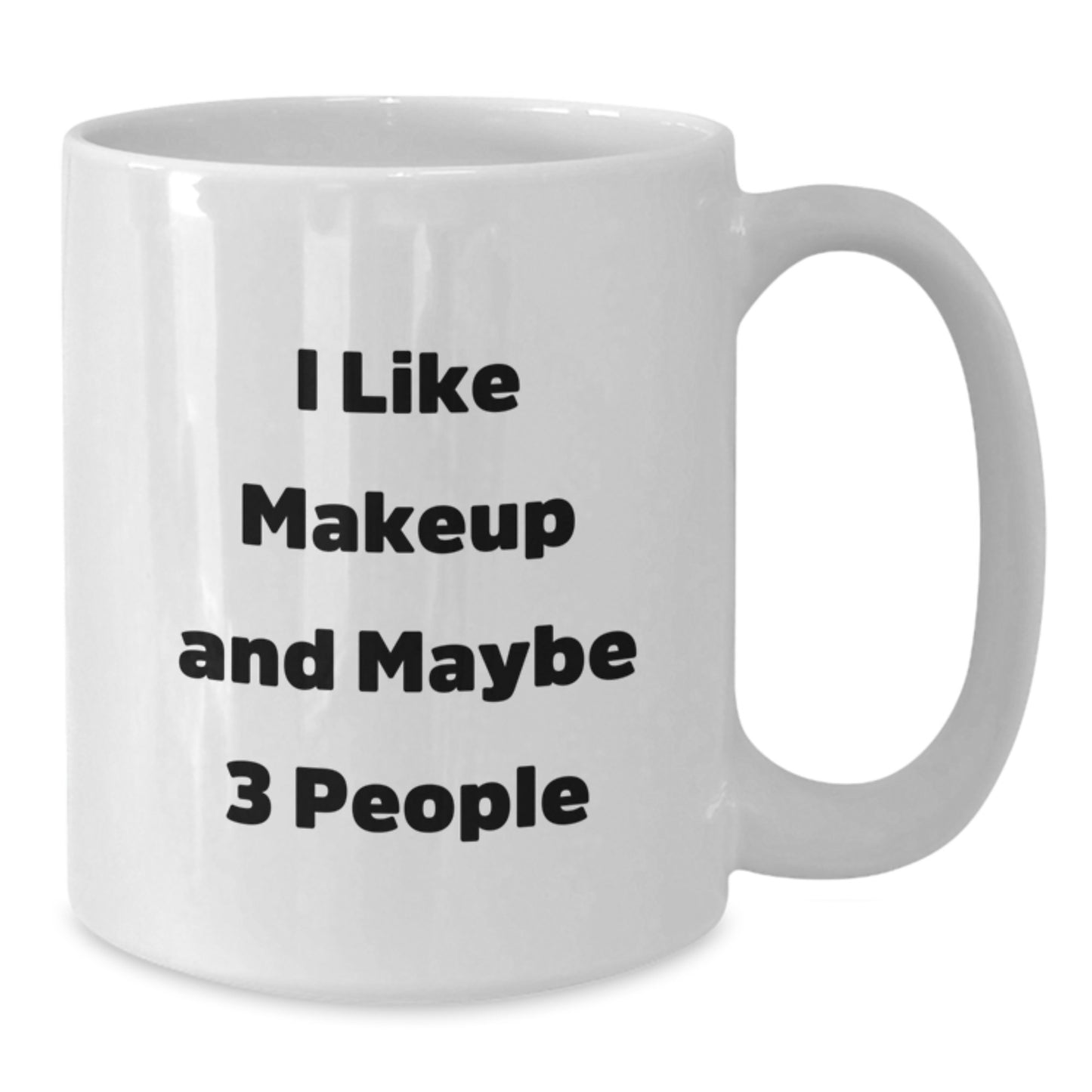 Funny Makeup Enthusiast Gifts from Friends, White Coffee Mug for Christmas Unique Gifts, 'I Like Makeup And Maybe 3 People' Quote - Additional