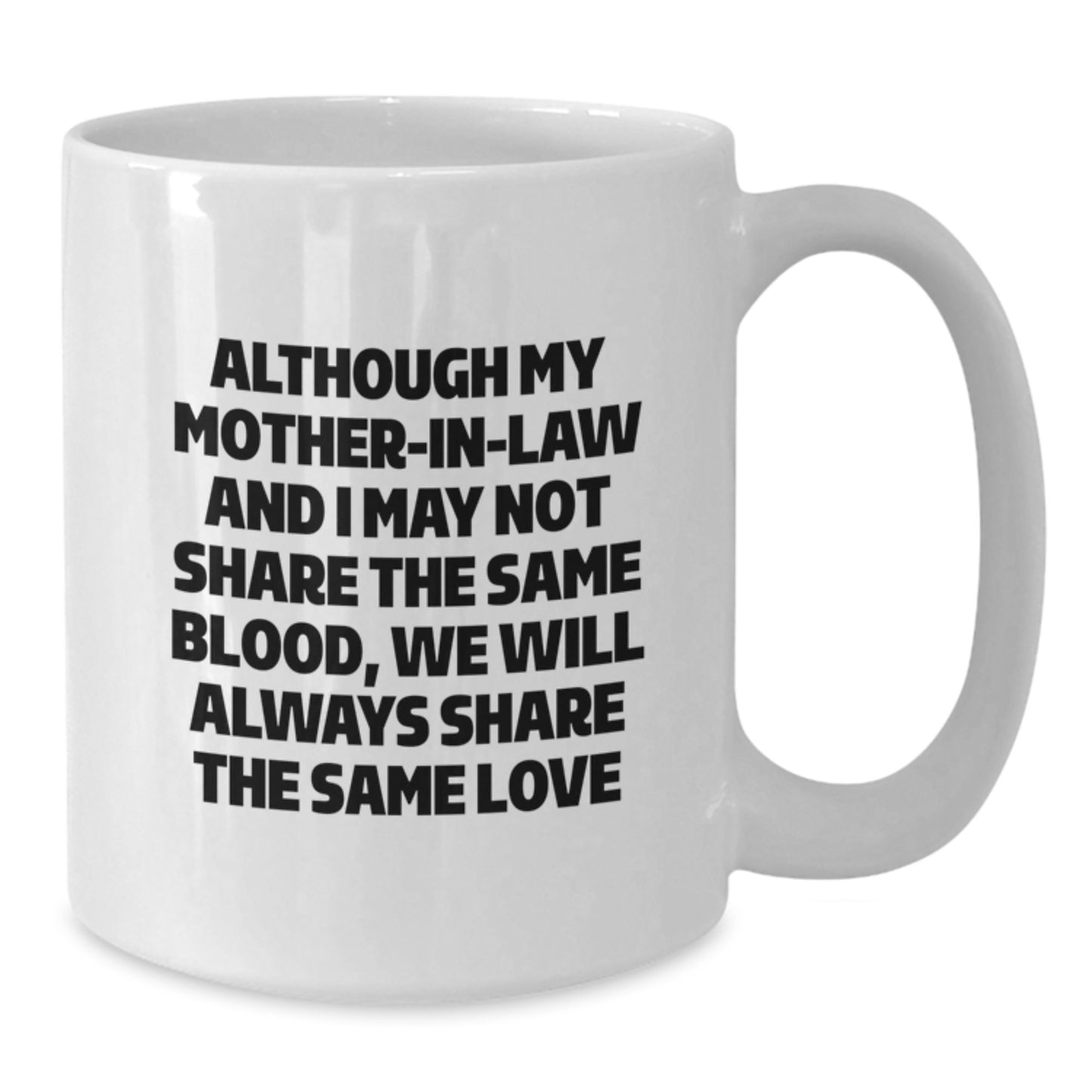Funny Mom-in-law Gifts, White Coffee Mug for Birthday, 'Although My Mom-in-law And I May Not Share The Same Blood...' Encouraging Quote, Gifts from Family to Mom-in-law, Perfect for Coffee Lovers - Additional
