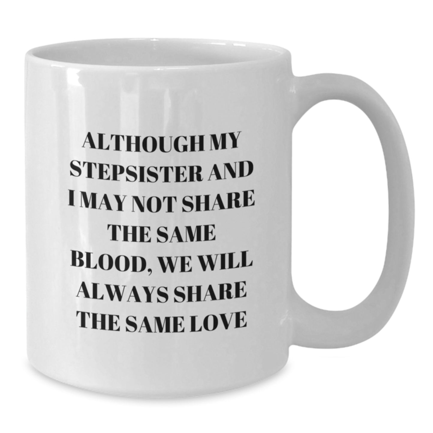 Funny Stepsister Quotes White Coffee Mug Gifts from Men to Stepsister on Birthday Unique - Additional