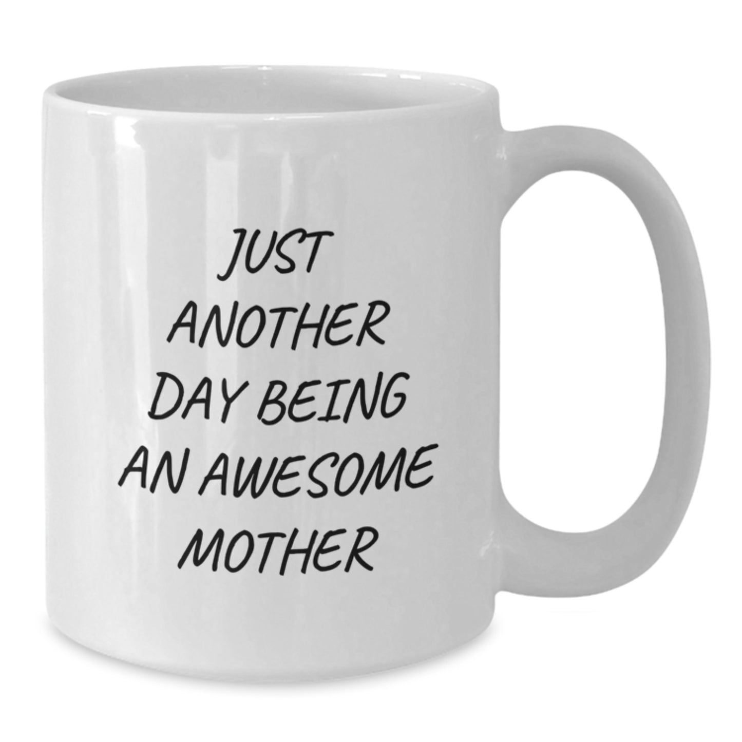 Funny Mother Quotes White Coffee Mug, Gifts from Mom, Unique Graduation Gifts for Mother, 'Just Another Day Being An Awesome Mother', 11oz or 15oz, Ceramic - Additional