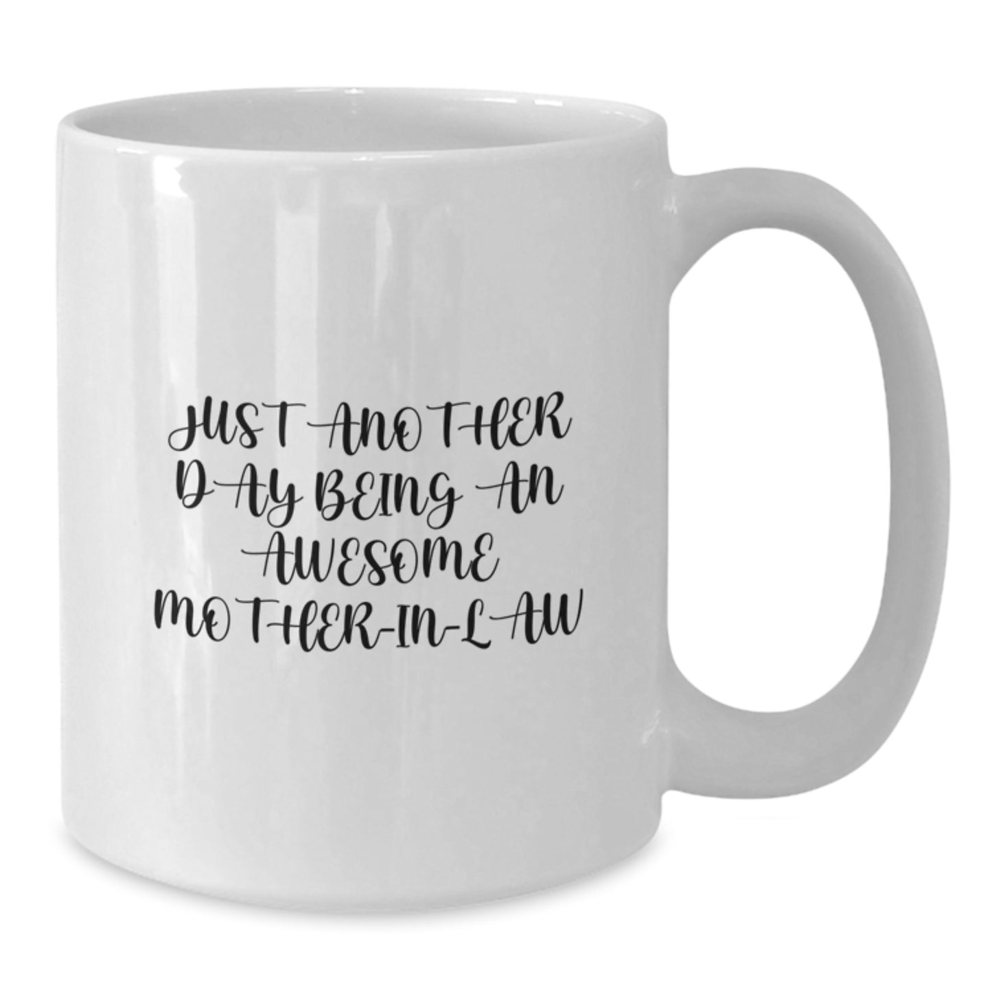 Funny Mom-in-law Quotes Gifts from Men to Awesome Mom, White Coffee Mug for Birthday, Just Another Day Being An Awesome Mom-in-law - Additional
