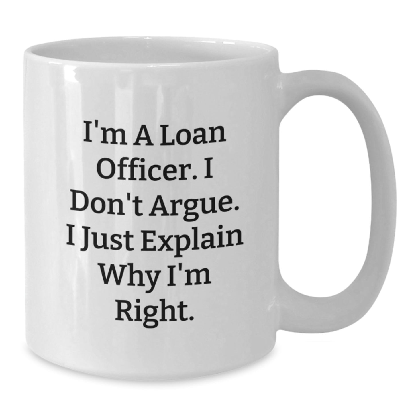 Funny Loan Officer Gifts for Men - White Coffee Mug with Inspirational Quote - Gifts from Friends, Family, Coworkers - Additional