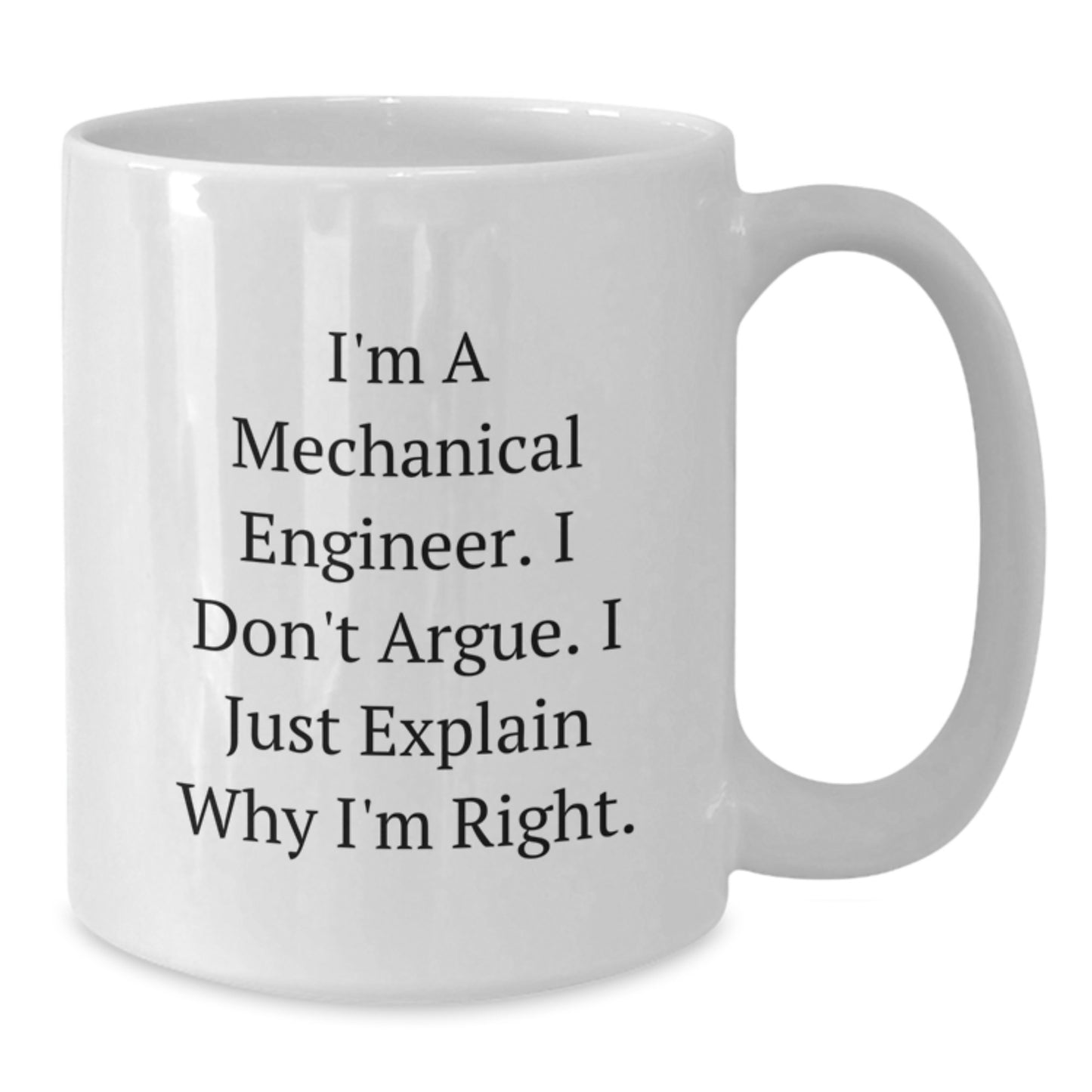 Mechanical Engineer Funny Gifts, White Coffee Mug for Him or Her, Gifts from Friends or Family, I'm Right Because Science, Unique Birthday Unique Gift Ideas - Additional