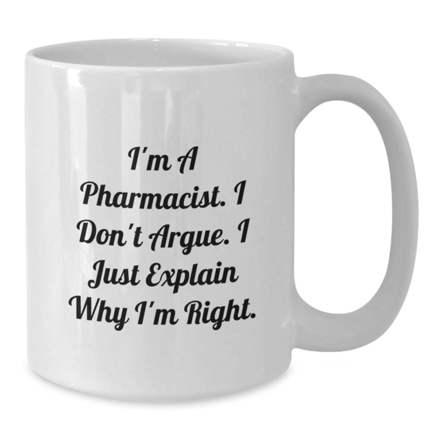 Funny Pharmacist White Coffee Mug Gifts from Men to Colleagues, Unique Christmas Unique Gifts for Pharmacist Friends, I'm A Pharmacist I Don't Argue Mug - Additional