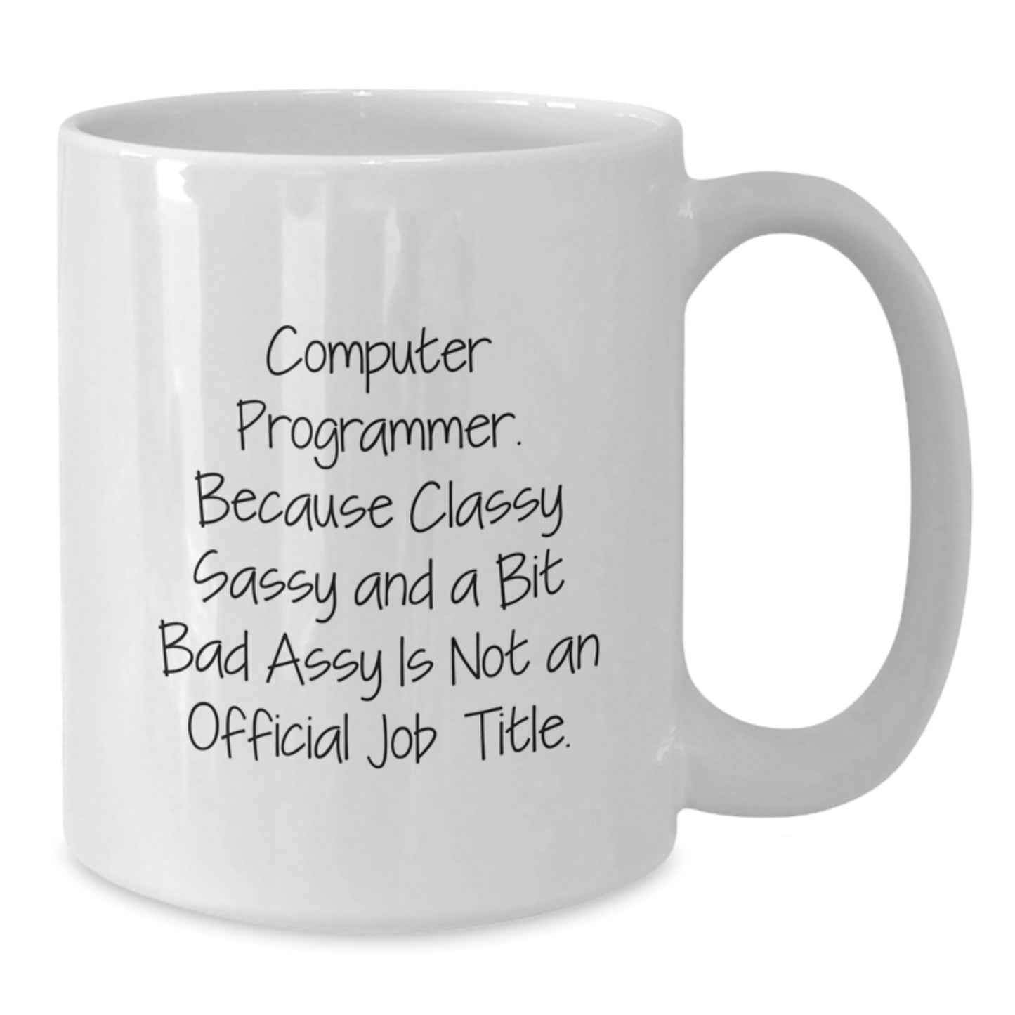 Funny Computer Programmer Gifts for Him, White Coffee Mug, 'Classy Sassy And A Bit Fearlessy' Quote, Christmas Unique Gifts from Friends - Additional