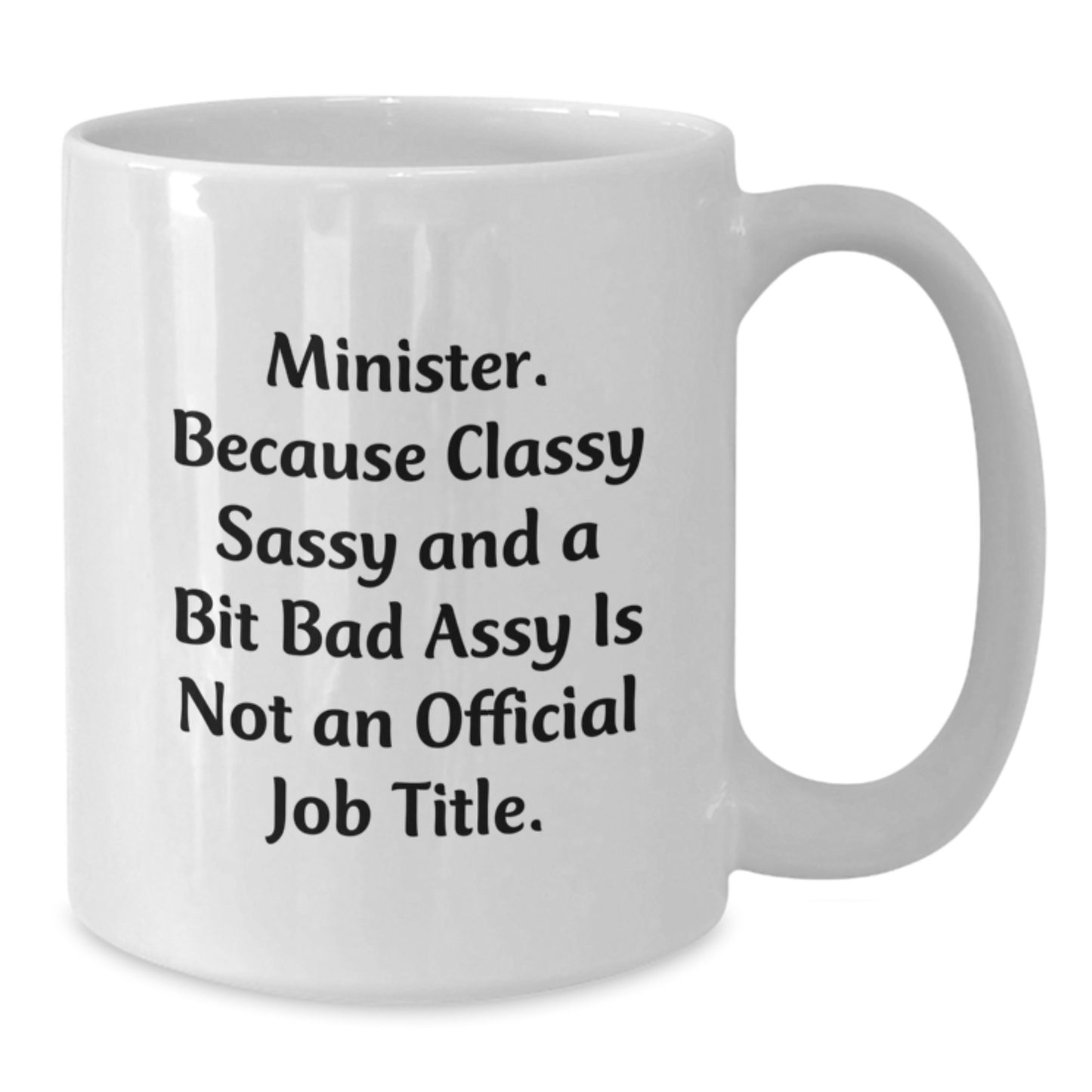 Funny Minister Gifts - Minister Because Classy Sassy Is Not Official Job Title Mug, White Coffee Mug for Minister Friends, Christmas Unique Gifts from Friends - Additional