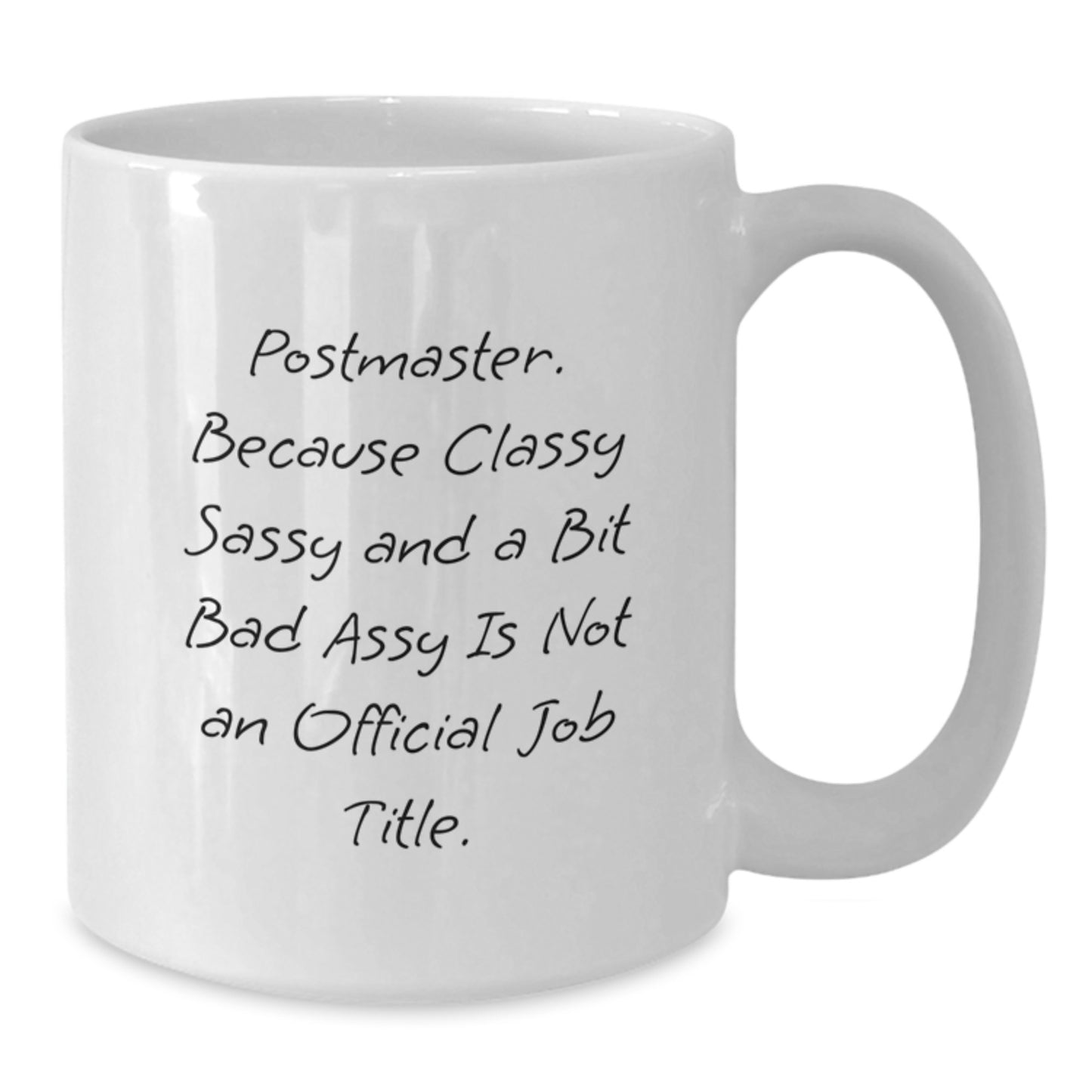 Funny Postmaster Gifts from Friends, Coworkers or Family - Unique Birthday Mug for Her or Him, 'Postmaster. Because Classy Sassy And A Bit Fearlessy Is Not An Official Job Title.' - Additional
