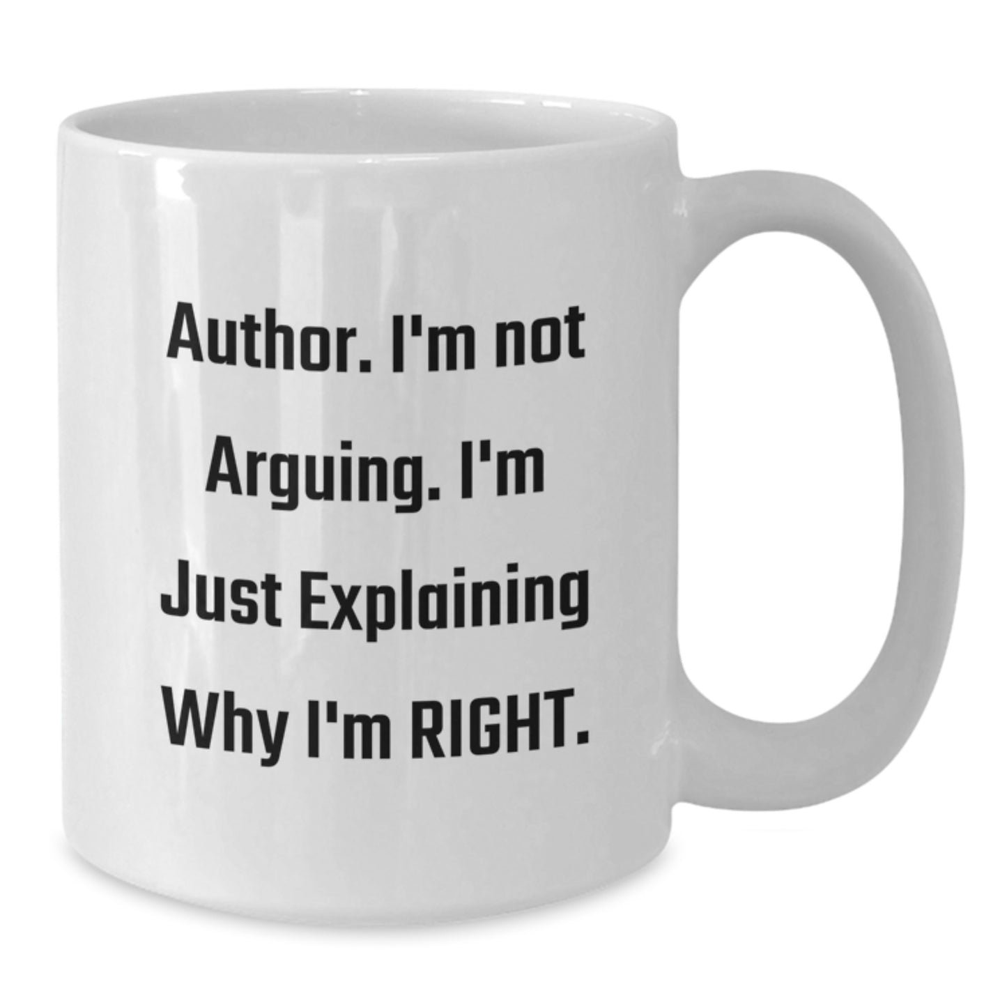 Funny Author Gifts for Friends from Men, White Coffee Mugs with 'I'm Not Arguing. I'm Just Explaining Why I'm Right.' Quote, Christmas Unique Gifts for Author - Additional