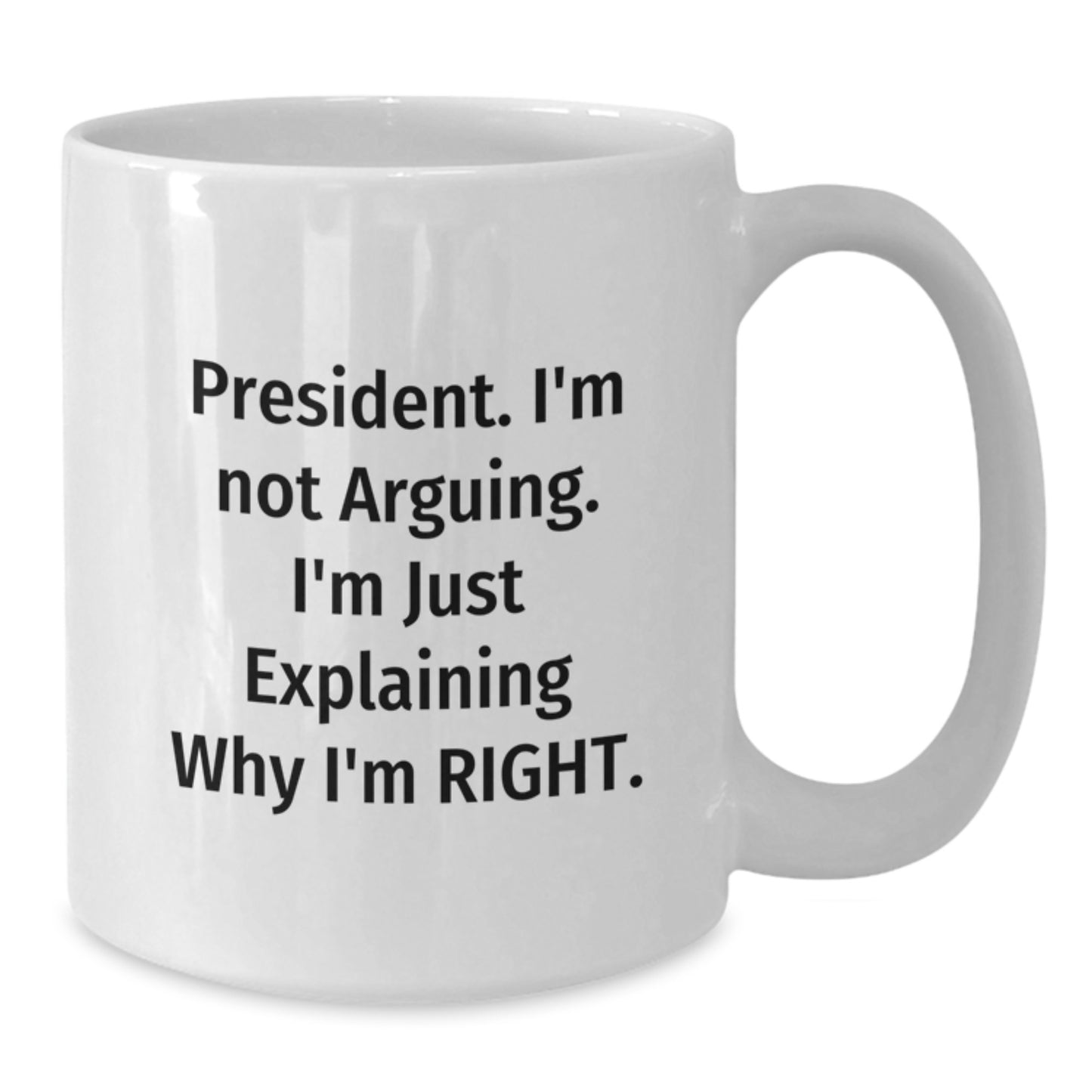 Funny President White Coffee Mug Gifts for President, Men, Friends, or Coworkers on Valentine's Unique Gifts - Additional