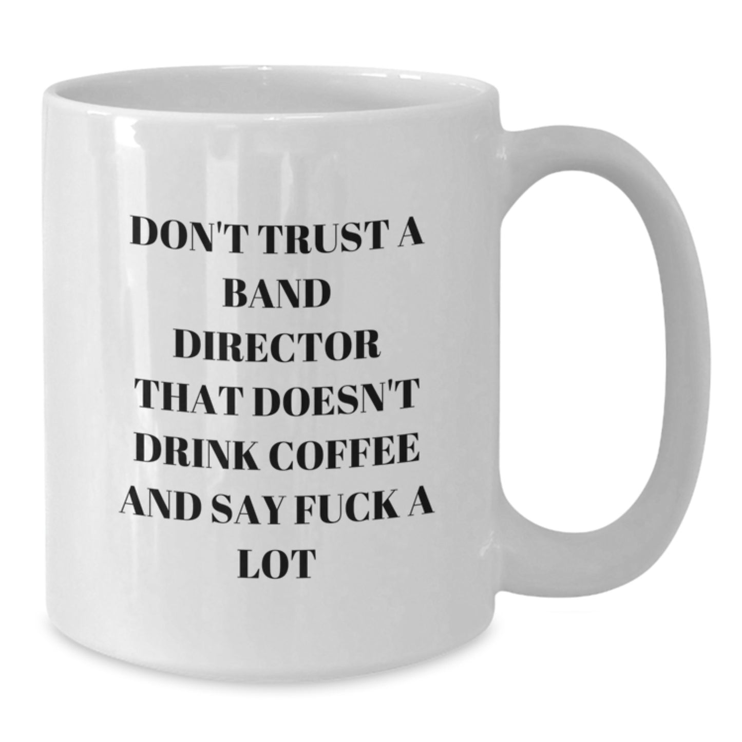 Funny Quotes for Band Directors, Gifts for Men, White Coffee Mug, Christmas Unique Gifts from Friends - Additional