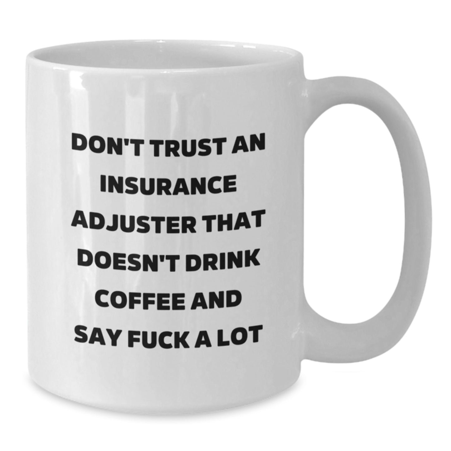 Funny Insurance Adjuster Gifts for Men - White Coffee Mug with Sassy Quote, Perfect Christmas Unique Gifts from Coworkers - Additional
