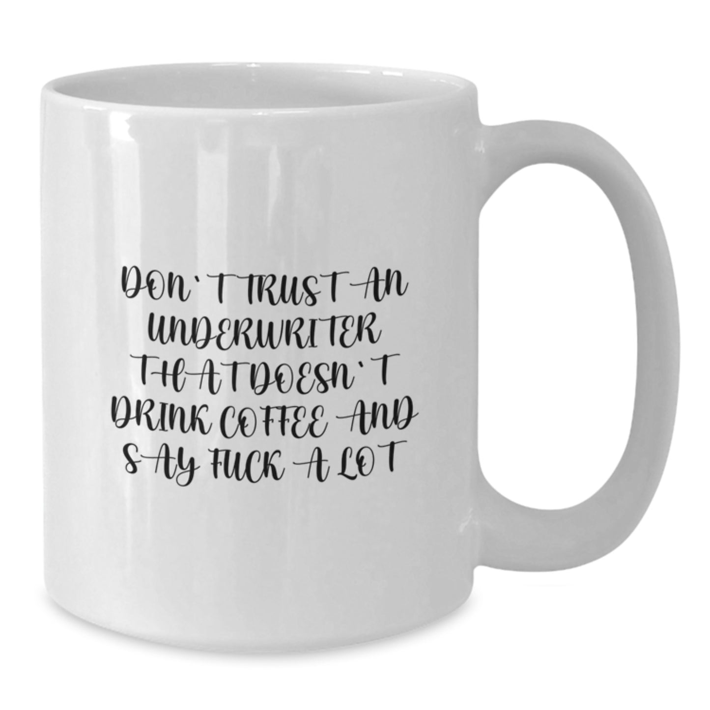 Funny Underwriter Gifts from Men Christmas Unique Gifts for Underwriter - White Coffee Mug with 'Don't Trust An Underwriter That Doesn't Drink Coffee' - Additional