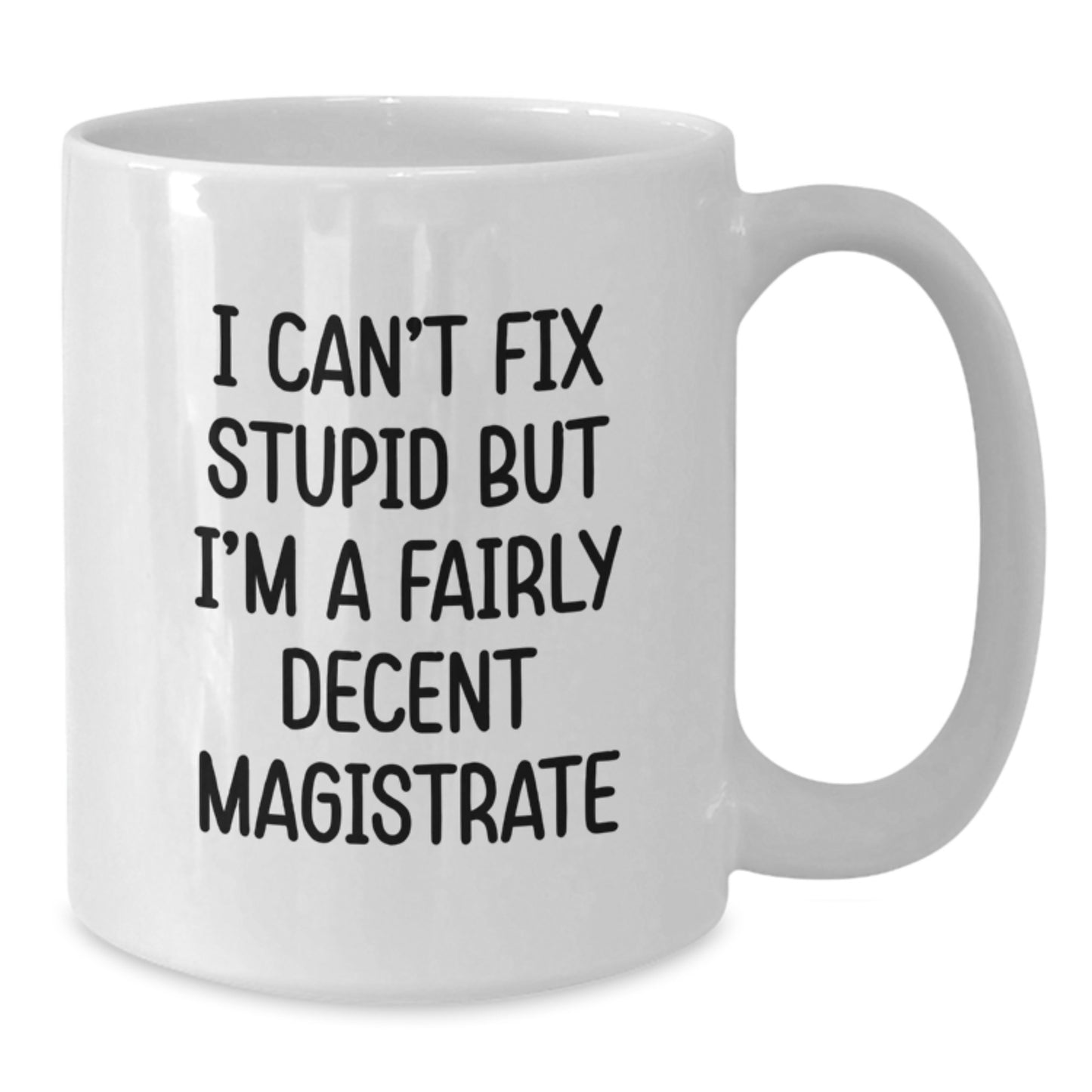 Funny Magistrate Gifts from Friends, White Coffee Mug for Men, Women, or Family, Christmas Unique Presents - Additional