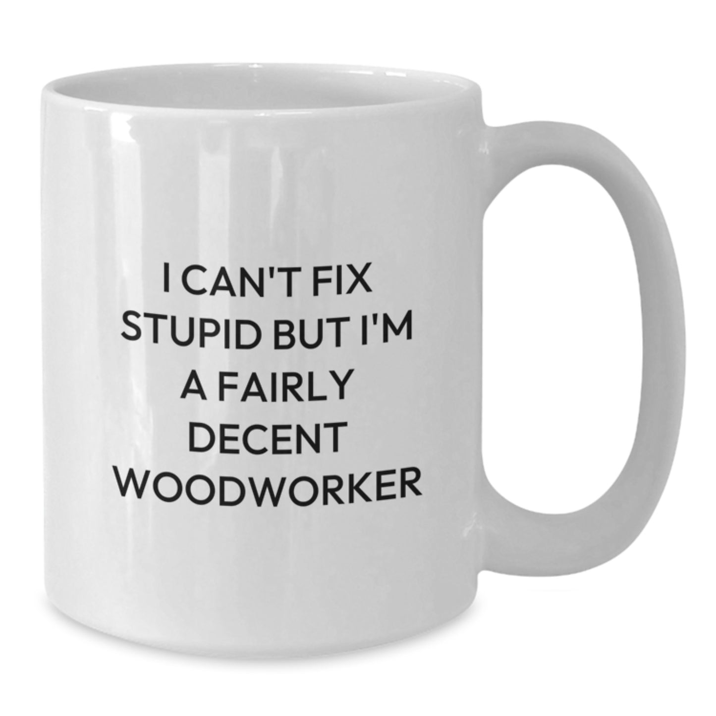 Funny Woodworker Gifts for Men, Woodworker White Coffee Mug, Valentine's Unique Gifts from Friends - Additional