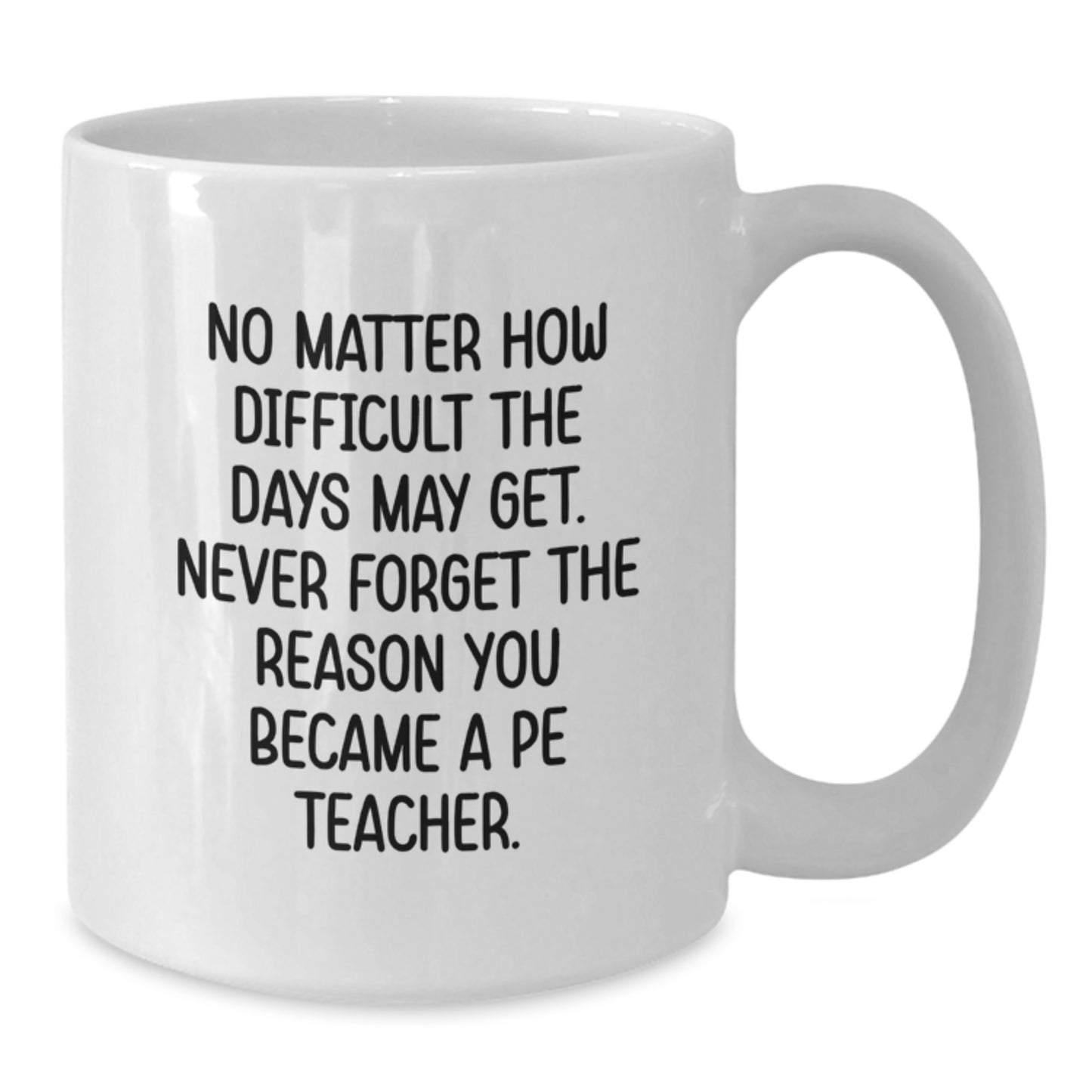 Inspirational Gifts from Men Friends to PE Teacher, Funny White Coffee Mug for Christmas Unique Presents - Additional