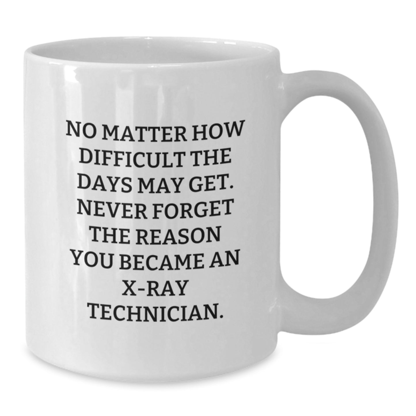 Funny X-Ray Technician Gifts for Her, Unique White Coffee Mug for X-ray Technician, Gifts from Women, X-Ray Technician Quote - Additional