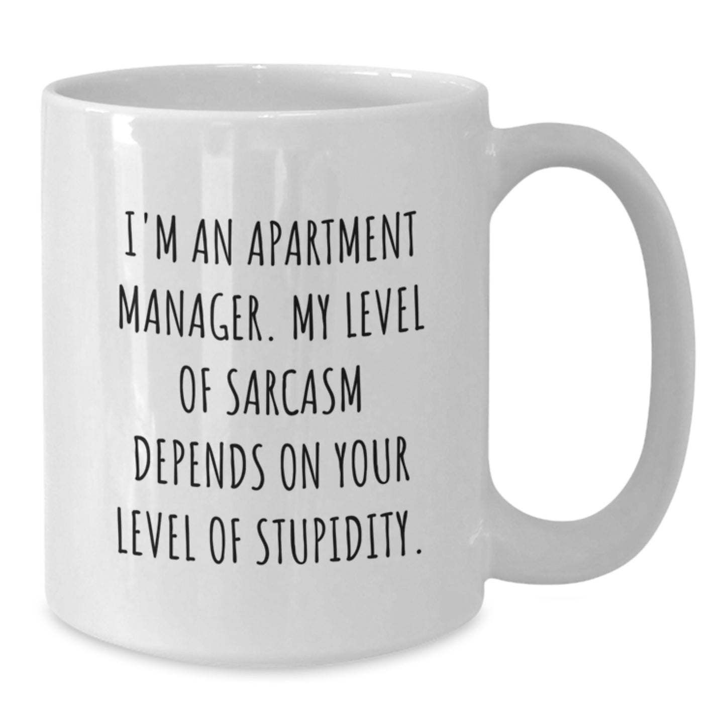 Funny Gifts for Apartment Managers, Birthday Unique Mug, White Coffee Mug with Sarcasm Quote, Gifts from Men to Friends, Apartment Manager - Additional