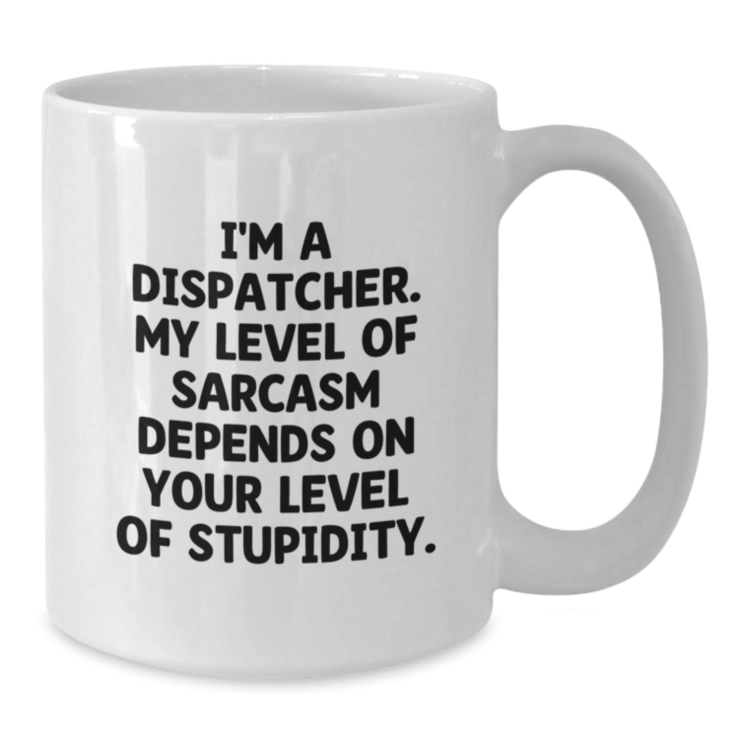 Funny Dispatcher Gifts for Men, White Coffee Mug with Sarcasm Humor, Gift from Dispatcher to Dispatcher Friend Birthday Unique - Additional