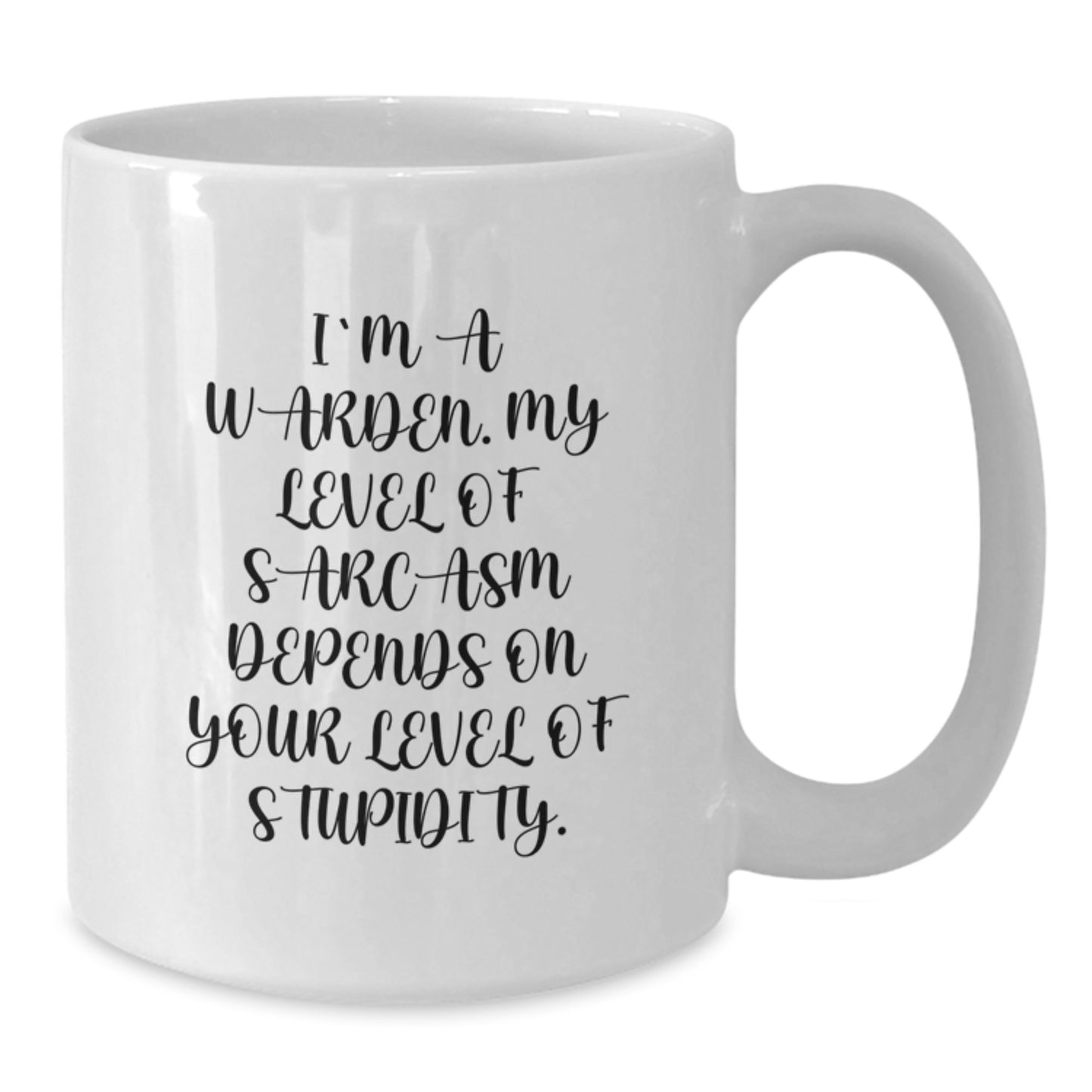 Warden White Coffee Mug Funny Sarcasm Gifts from Men to Warden on Mother's Day - Additional