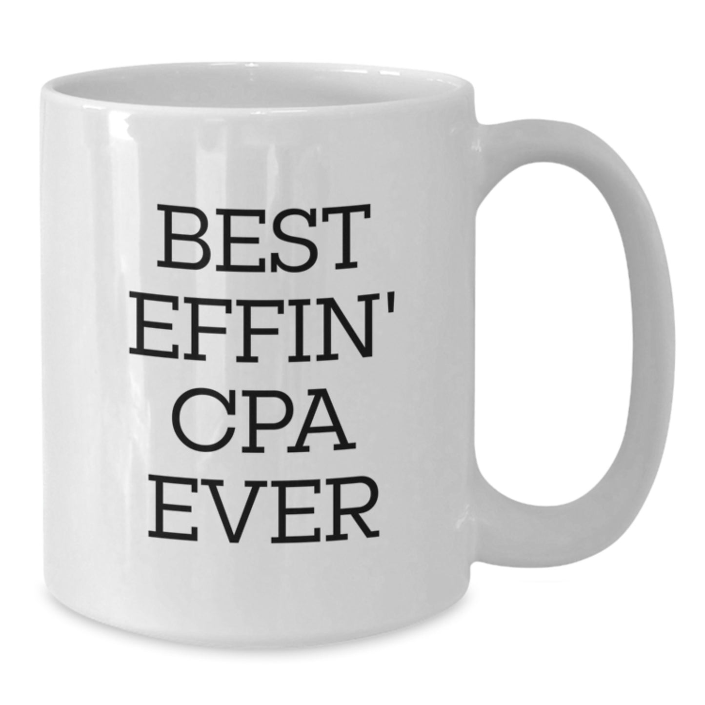 Funny CPA Gifts for Mom - Best Effin' Cpa Ever Quote on White Coffee Mug - Gifts from Men to Women on Mother's Day - Additional