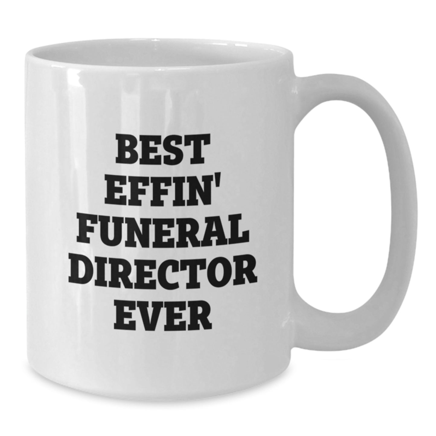 Funny Gifts for Funeral Directors, Best Effin' Funeral Director Ever Quote White Coffee Mug, Unique Gifts from Family for Men - Additional