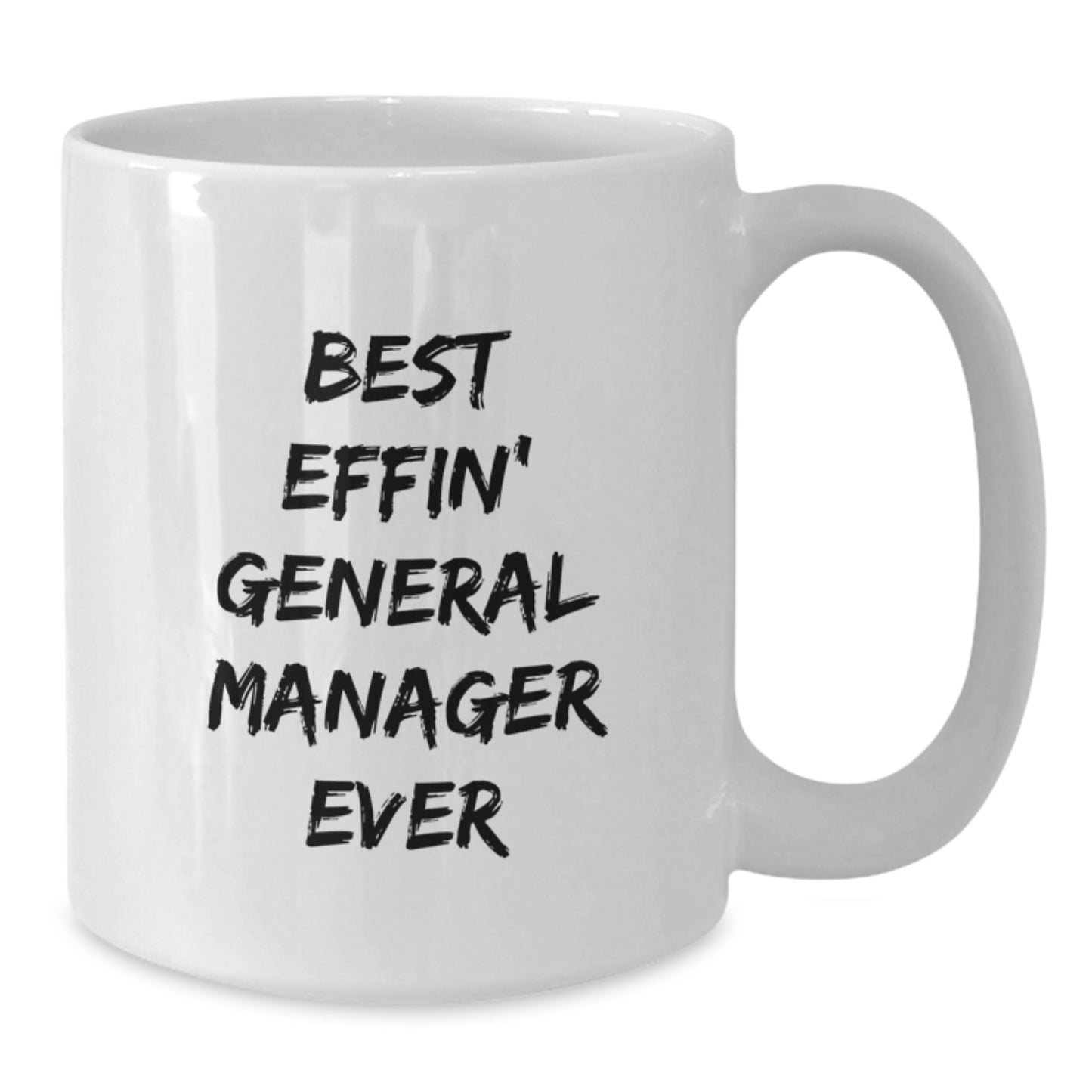 Funny General Manager Gifts for Women from Friends, Best Effin' General Manager Ever Quote White Coffee Mug, Perfect Mother's Day Unique Gifts for General Manager - Additional
