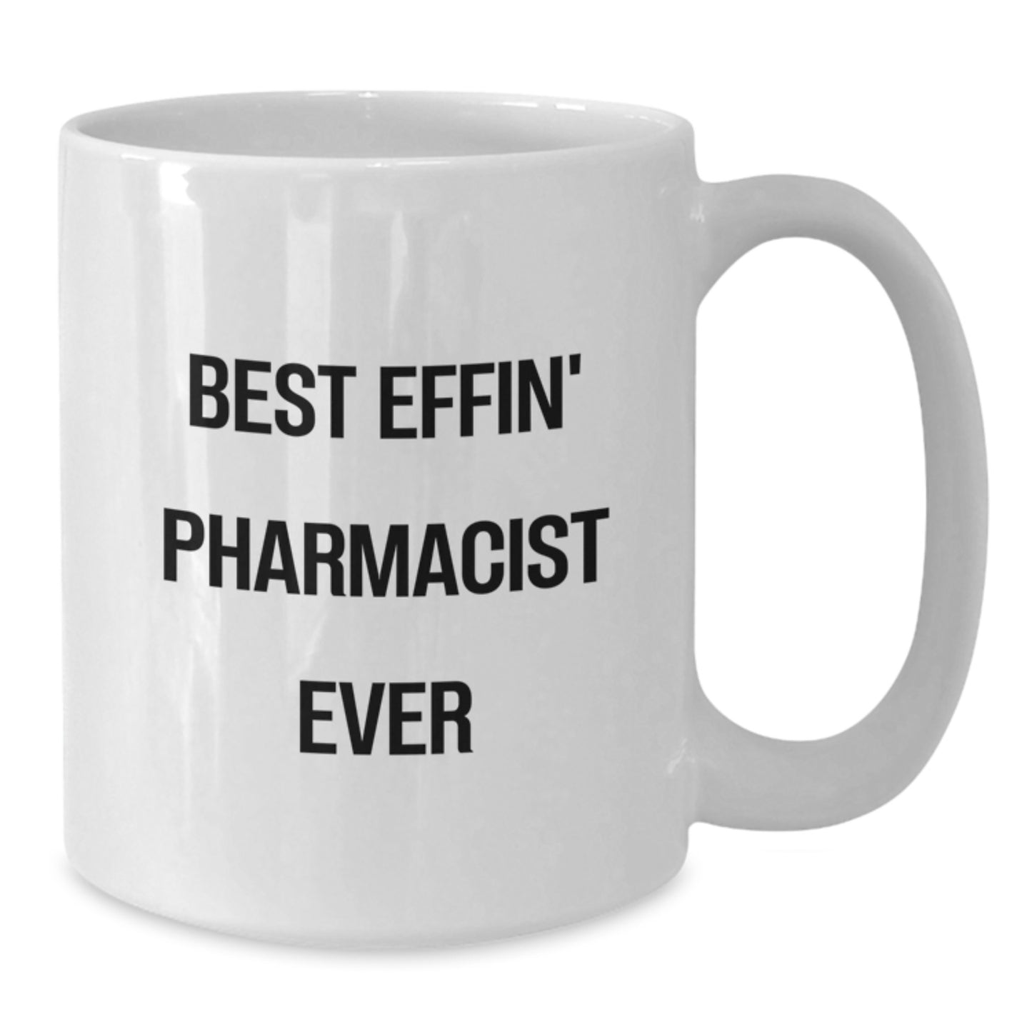 Funny Pharmacist Gifts from Friends, Best Effin' Pharmacist Ever, White Coffee Mug for Pharmacist on Birthday Unique Gifts - Additional