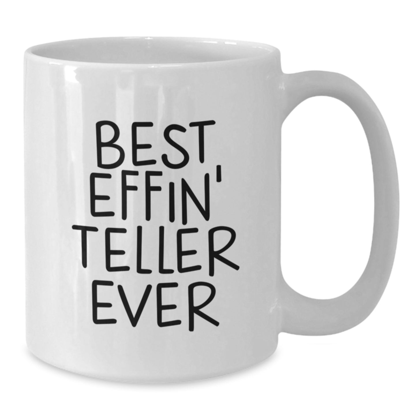 Funny Teller Gifts from Friends on Birthday Unique White Coffee Mugs for Teller Enthusiasts Best Effin' Teller Ever Quote - Additional