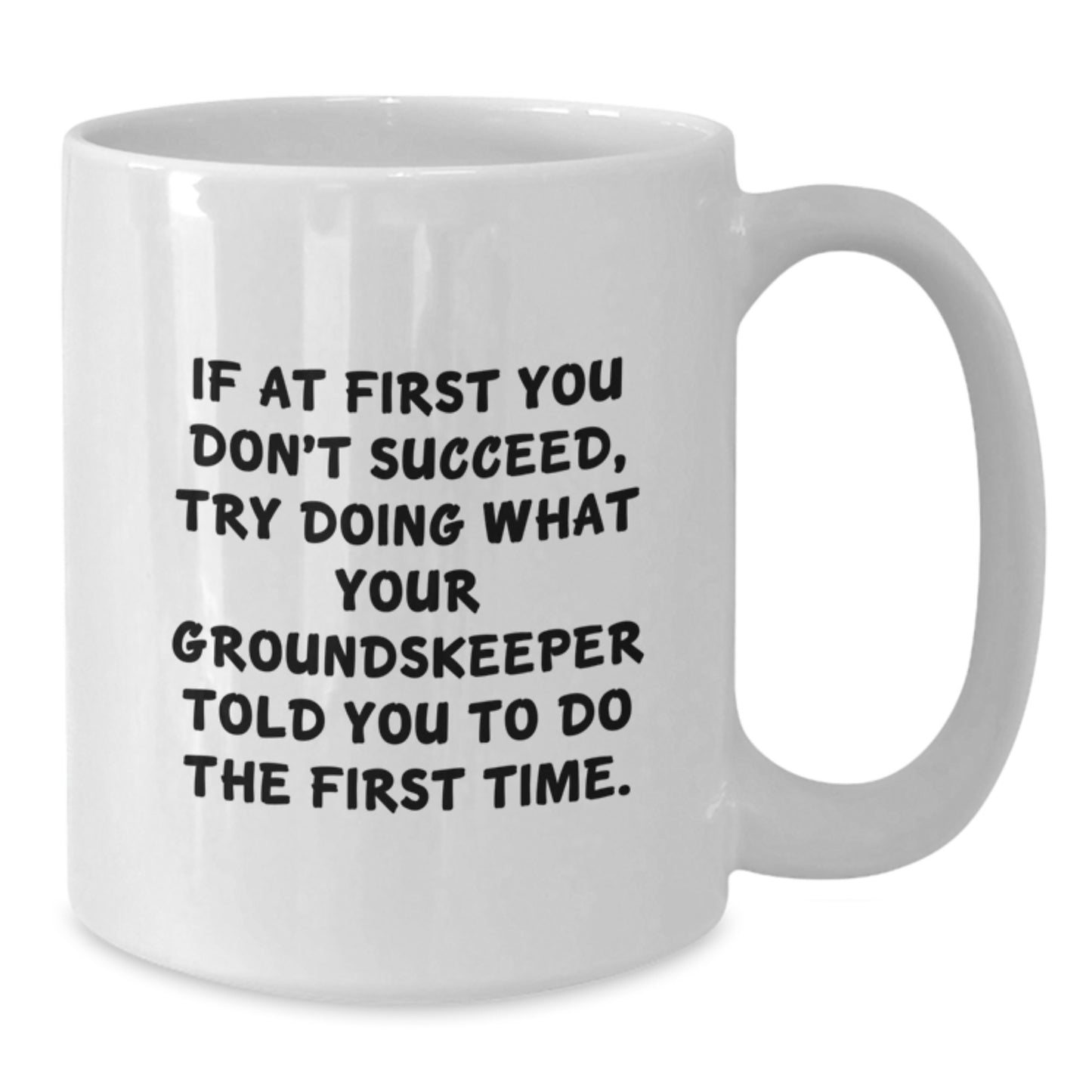 Funny groundskeeper Quotes White Coffee Mug Gifts for Men Graduation Unique Ideas from Family - Additional