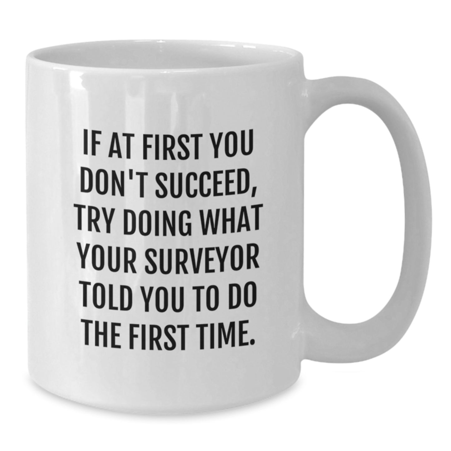 Funny Surveyor Gifts from Friends, Graduation Unique White Coffee Mugs with Surveyor Humor, Gifts for Surveyor Colleagues, 11oz or 15oz Ceramic Mugs - Additional
