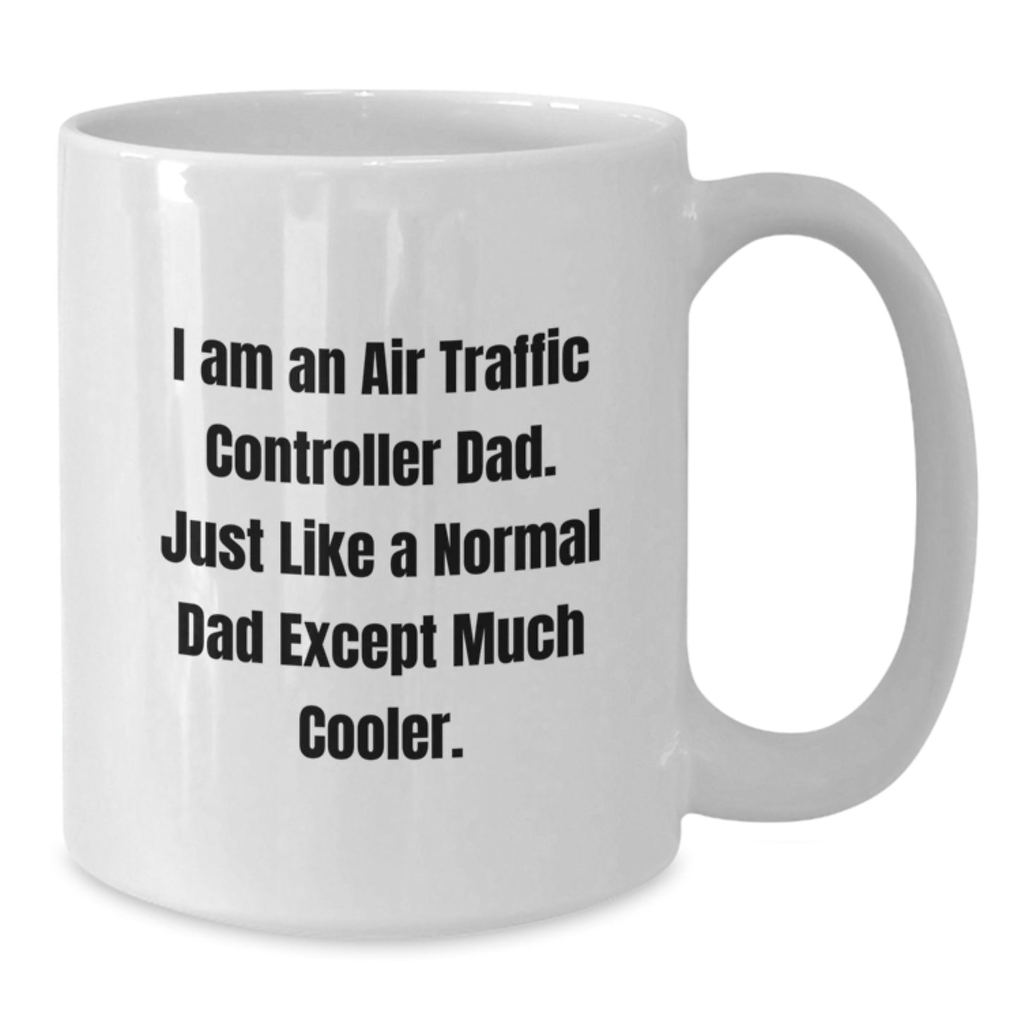 Funny Air Traffic Controller Dad White Coffee Mug, Ideal Gift for Birthday Unique Gifts for Men from Dad, Unique Air Traffic Controller White Coffee Mug - Additional