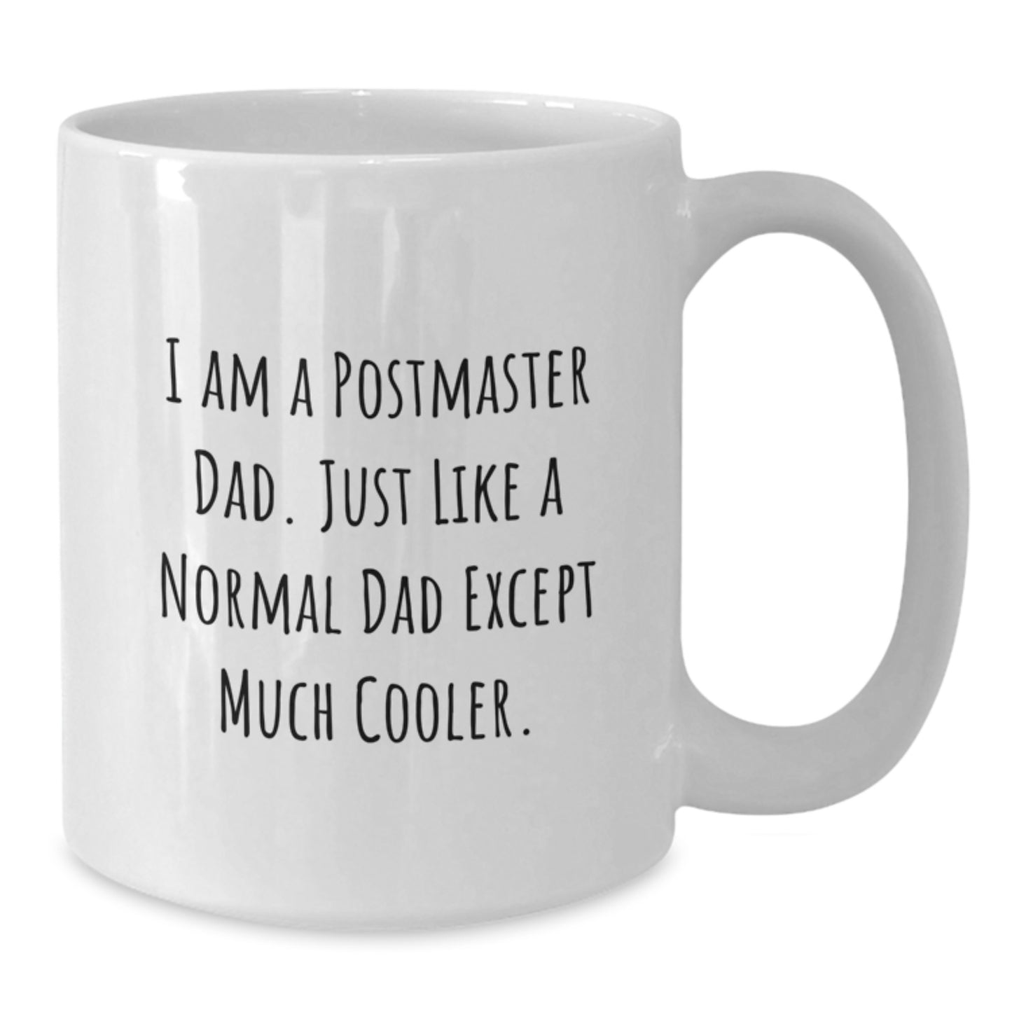 Gifts for the Postmaster Dad, Funny Quote White Coffee Mug, Perfect for Graduation Unique Gifts from Family - Additional