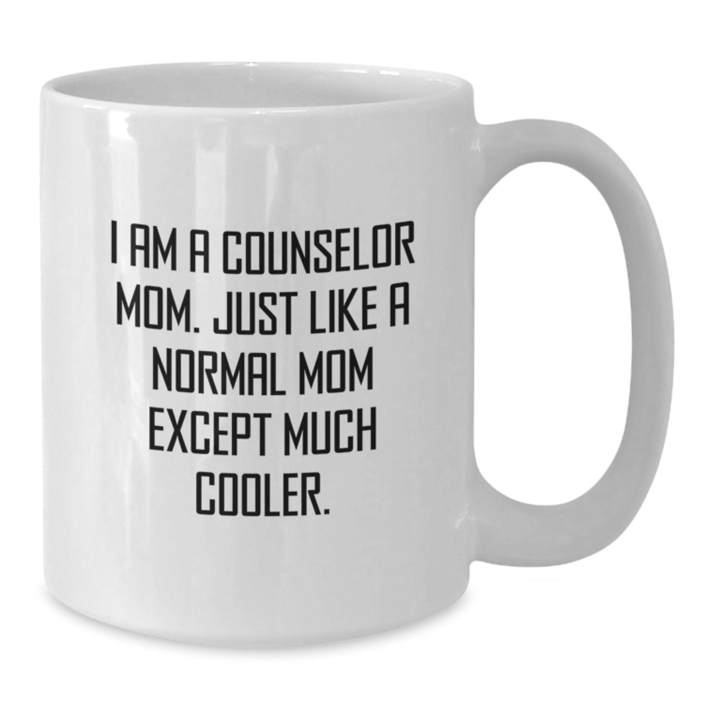 Keepsake White Coffee Mug for Him Birthday Gift – I Am A Counselor Mom - Additional