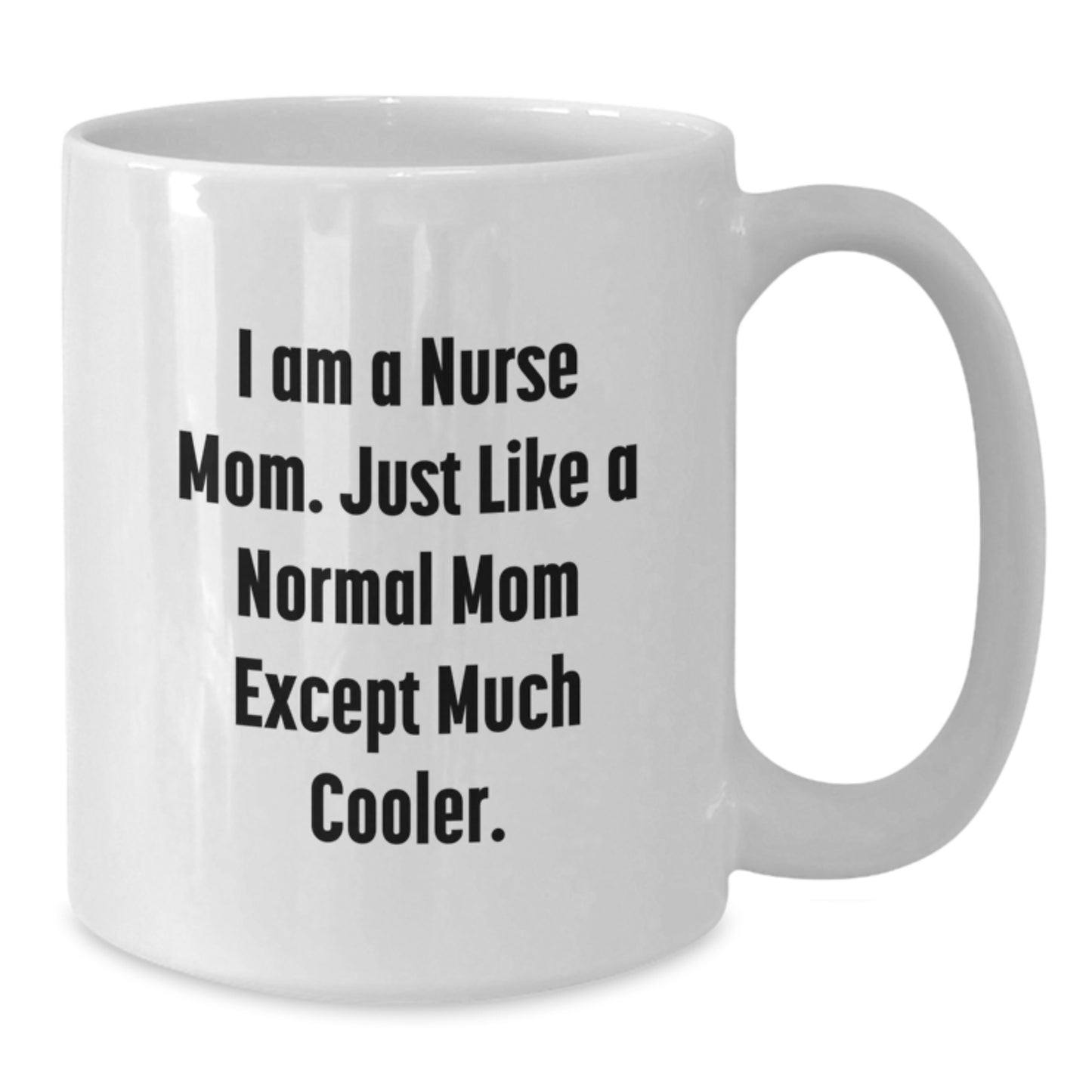 Funny Nurse Mom White Coffee Mug Gifts from Family and Friends for Graduation Unique - Additional